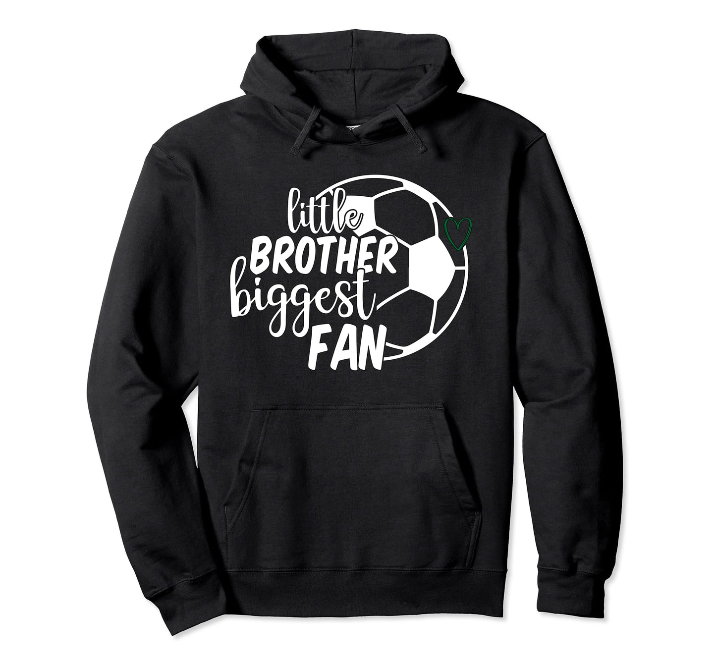 Little Brother Biggest Fan Soccer Bro Hoodie - Novelty Apparel Unisex - T-Shirt, Sweatshirt, Hoodie