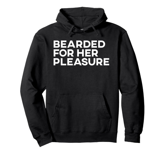 Bearded Her Pleasure Slogan Funny Beard Hoodie - Minimalist Print Unisex - T-Shirt, Sweatshirt, Hoodie