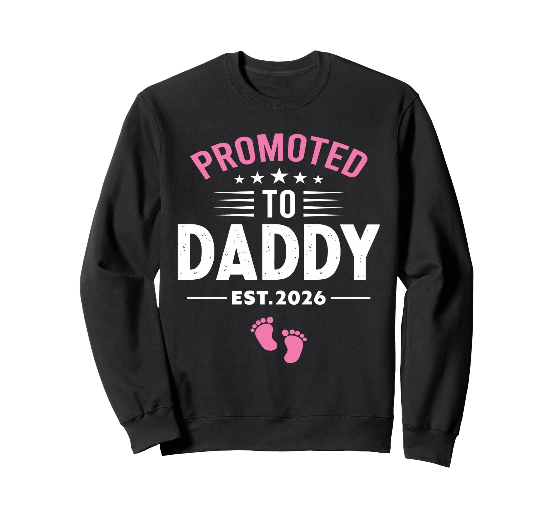 Promoted To Daddy Its Est 2026 New Dad Sweatshirt - Novelty Apparel Unisex - T-Shirt, Sweatshirt, Hoodie