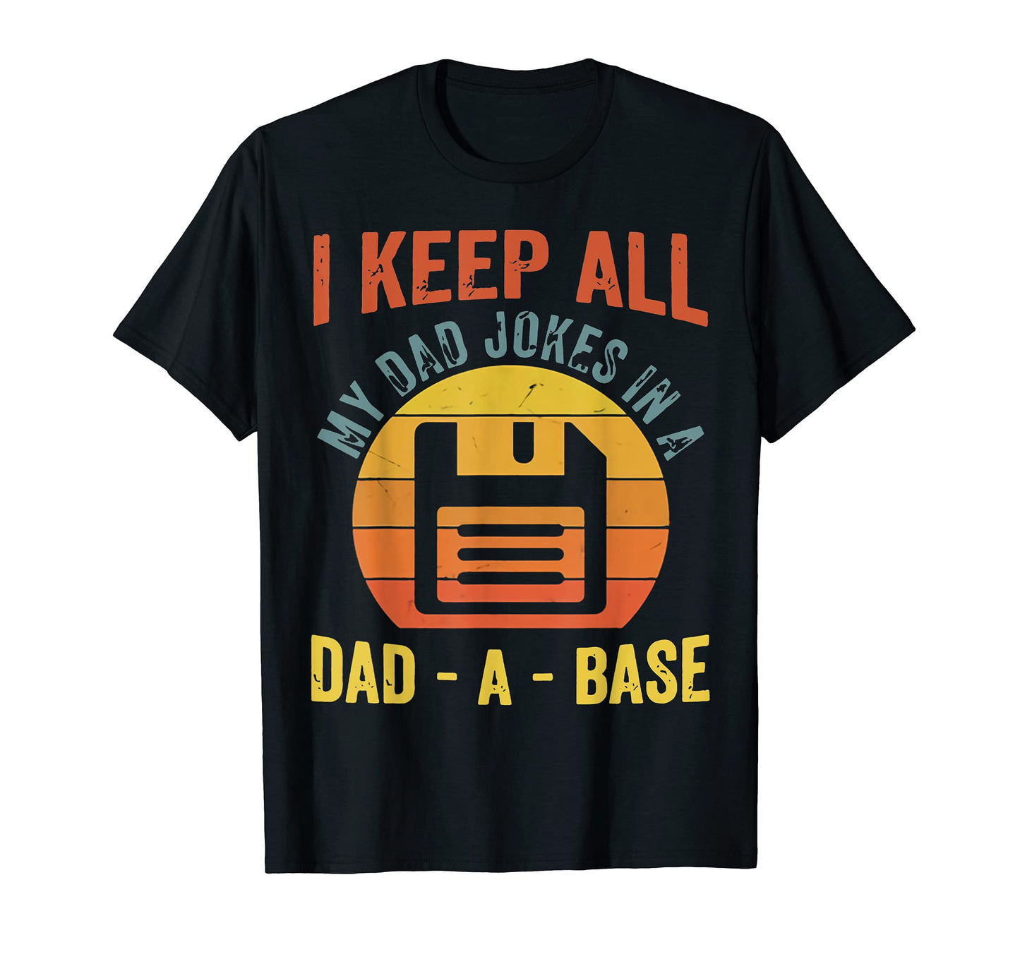 I Keep All My Dad Jokes Dad Base T-Shirt - Fun Novelty Design Unisex - T-Shirt, Sweatshirt, Hoodie