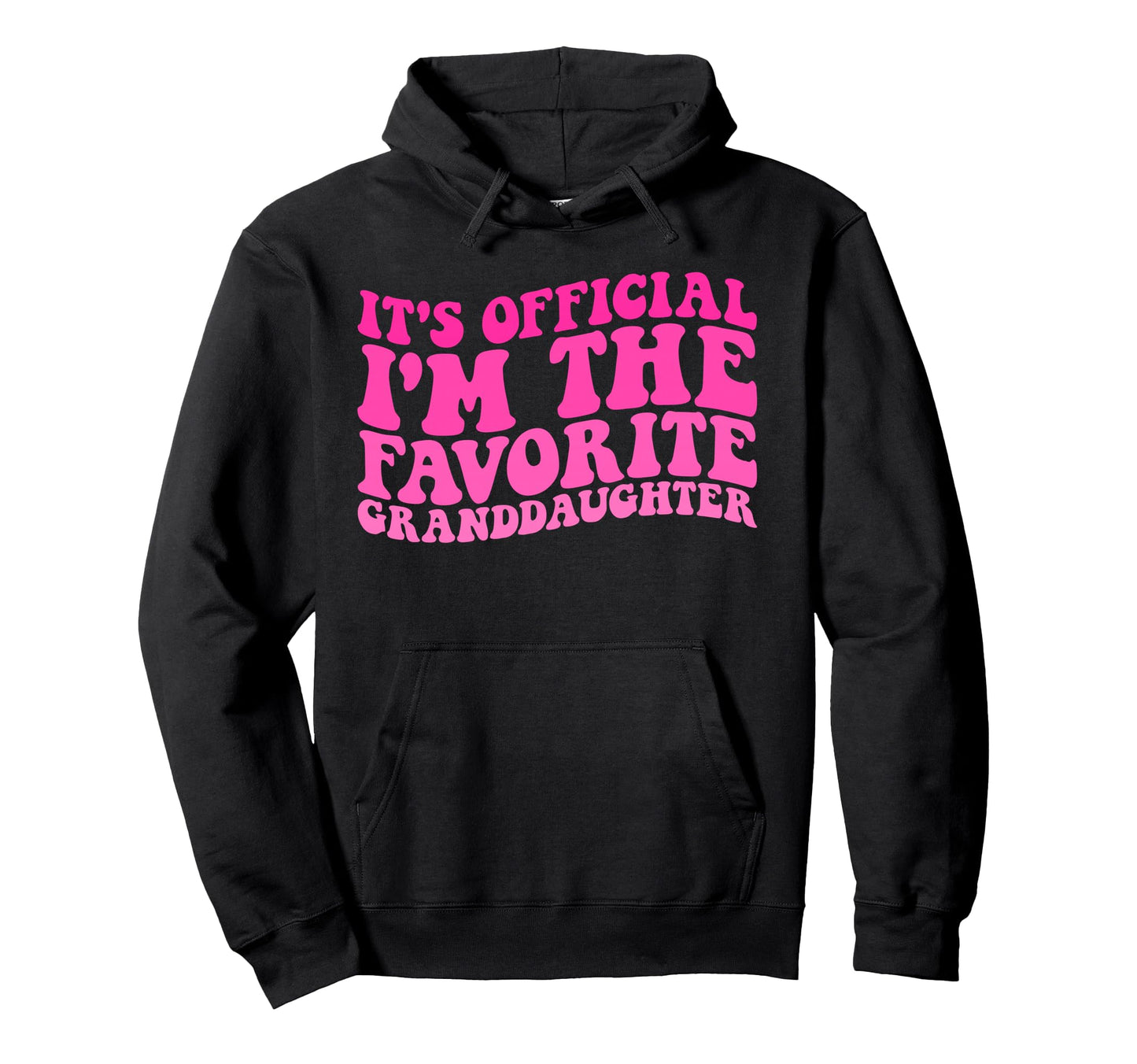Its Im Favorite Granddaughter Funny Hoodie - Minimalist Print for Adults - T-Shirt, Sweatshirt, Hoodie