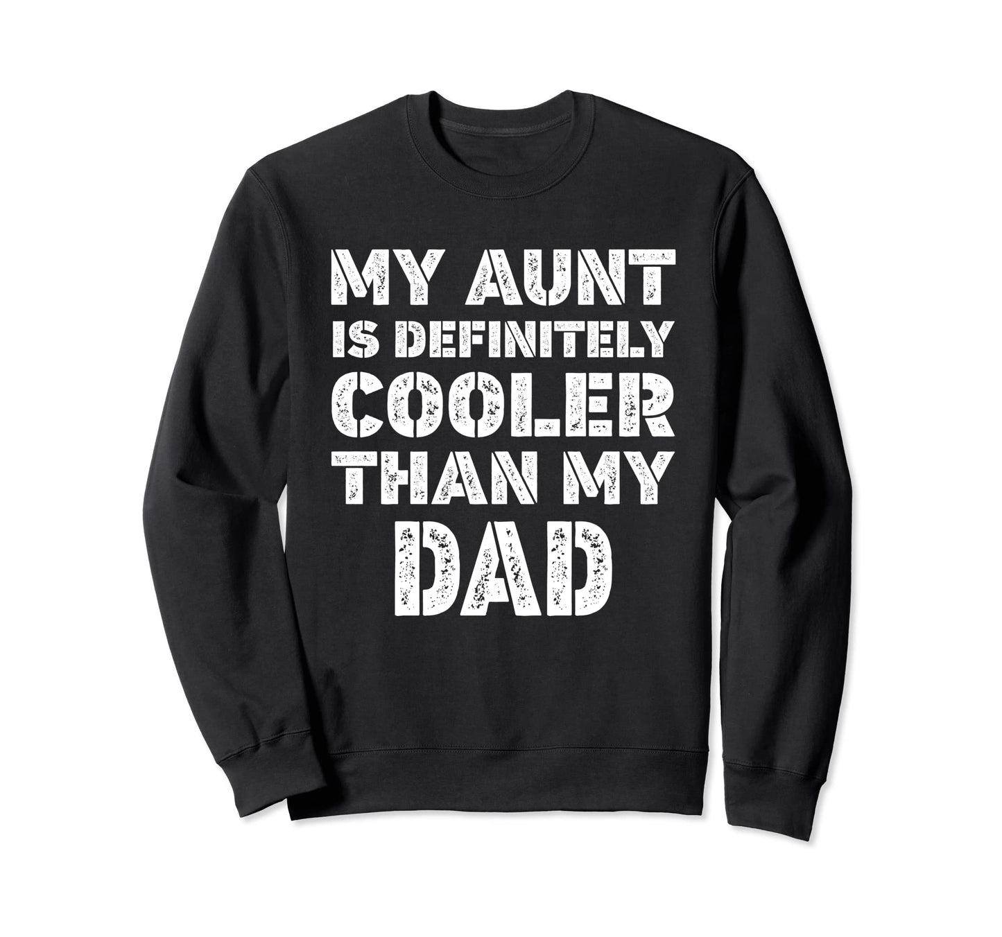 My Aunt Is Definitely Cooler Than Sweatshirt - Minimalist Print Men Women - T-Shirt, Sweatshirt, Hoodie