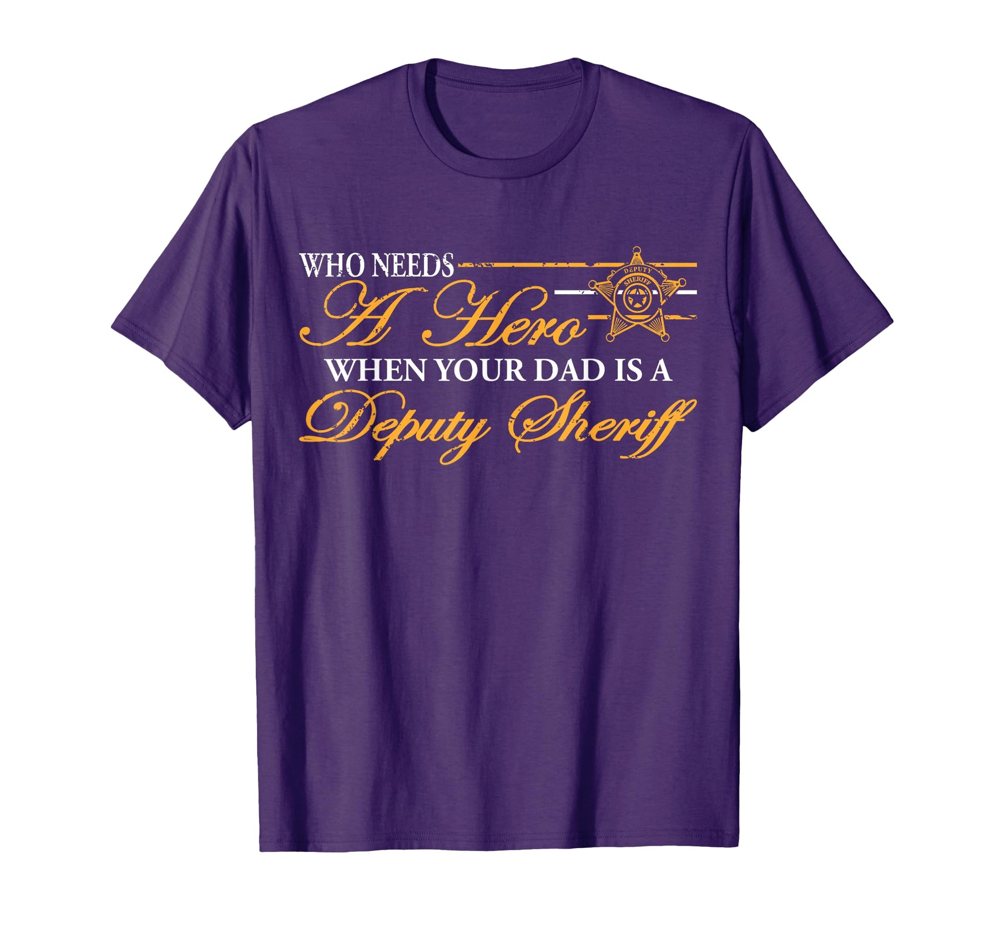 My Dad Deputy Sheriff Is My Hero T-Shirt - Minimalist Print Men Women - T-Shirt, Sweatshirt, Hoodie