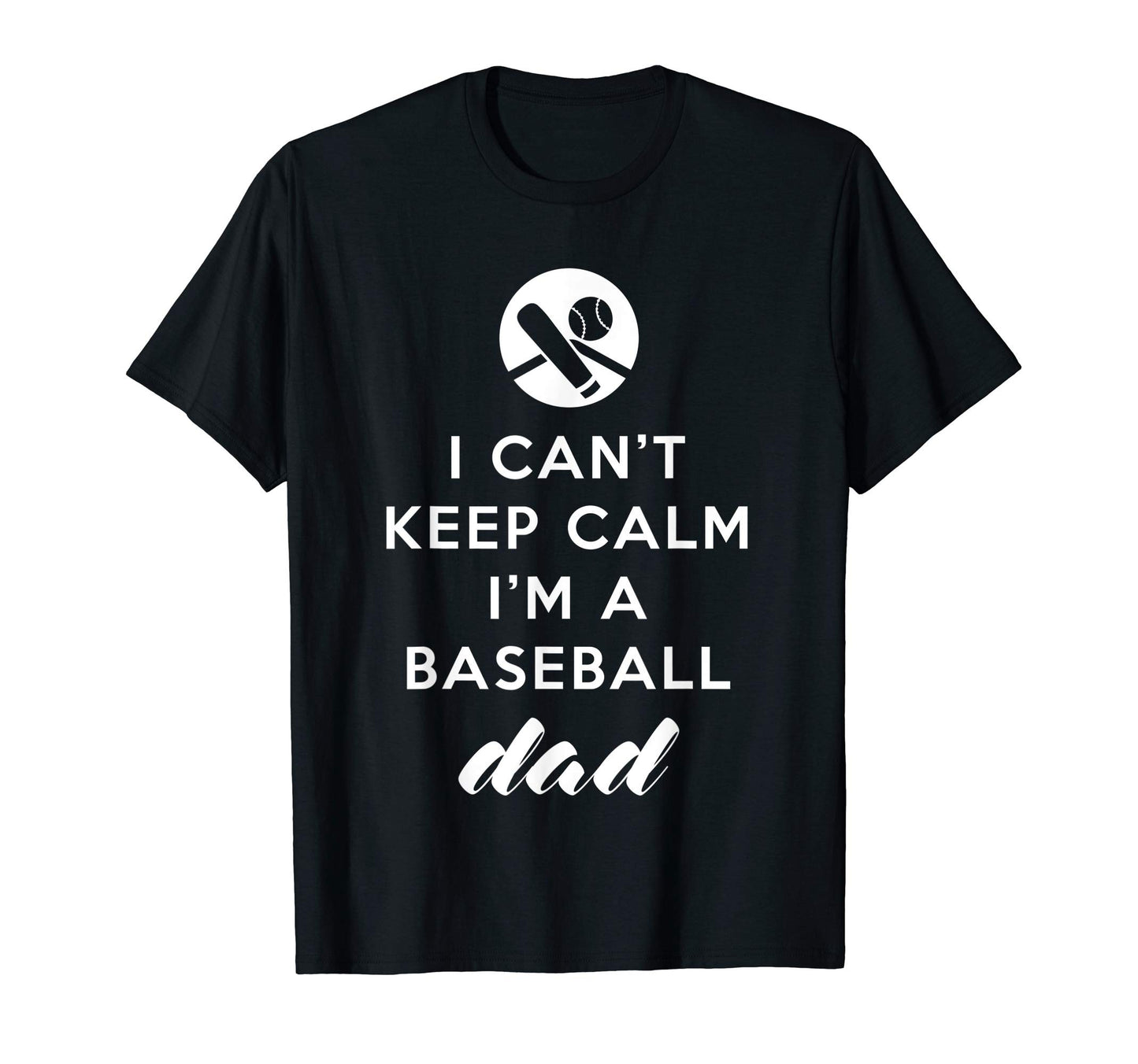 I Cant Keep Calm Im Baseball Dad T-Shirt - Unique Graphic for Adults - T-Shirt, Sweatshirt, Hoodie