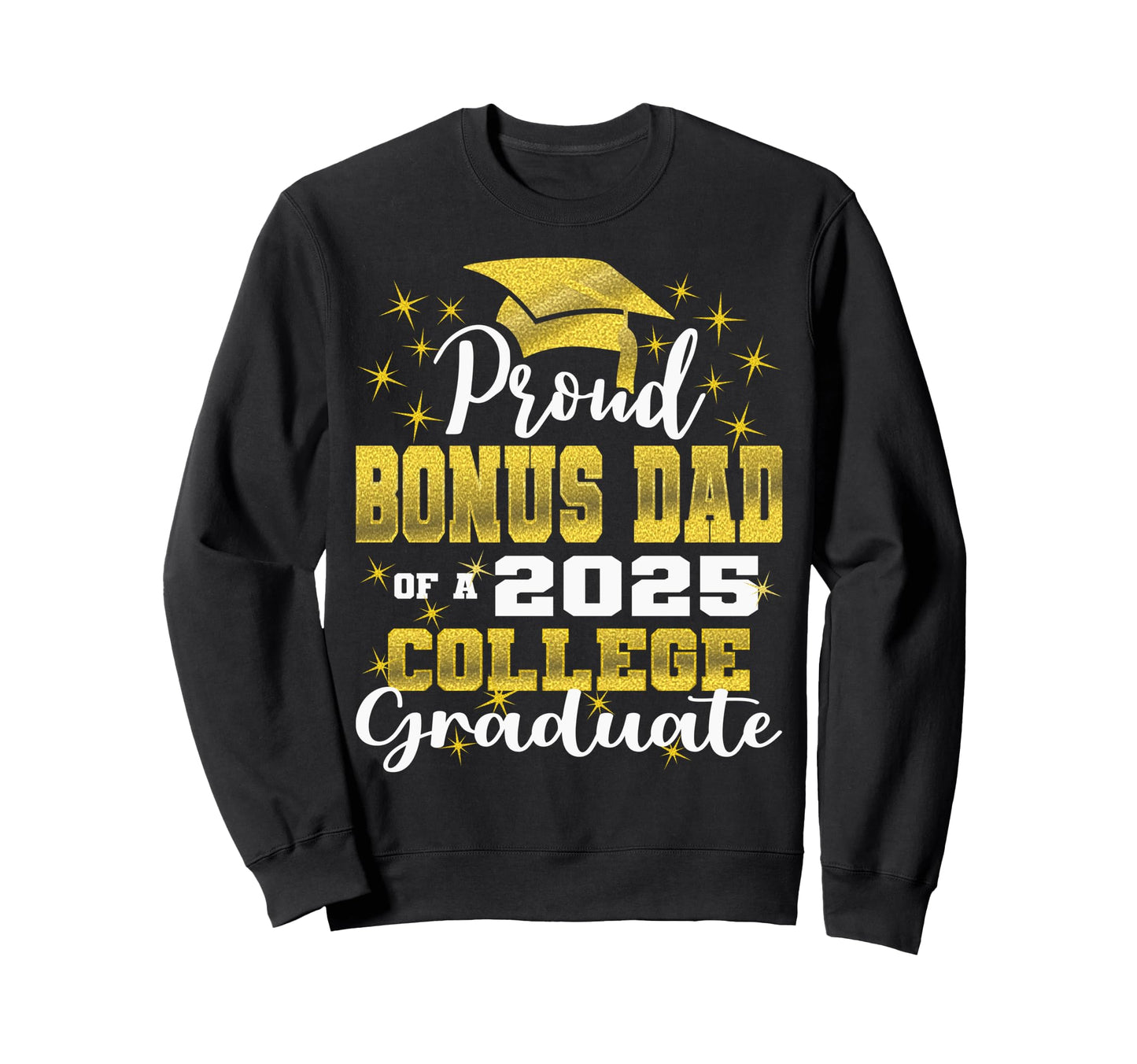 Proud Bonus Dad 2025 College Sweatshirt - Custom Art Print Men Women - T-Shirt, Sweatshirt, Hoodie