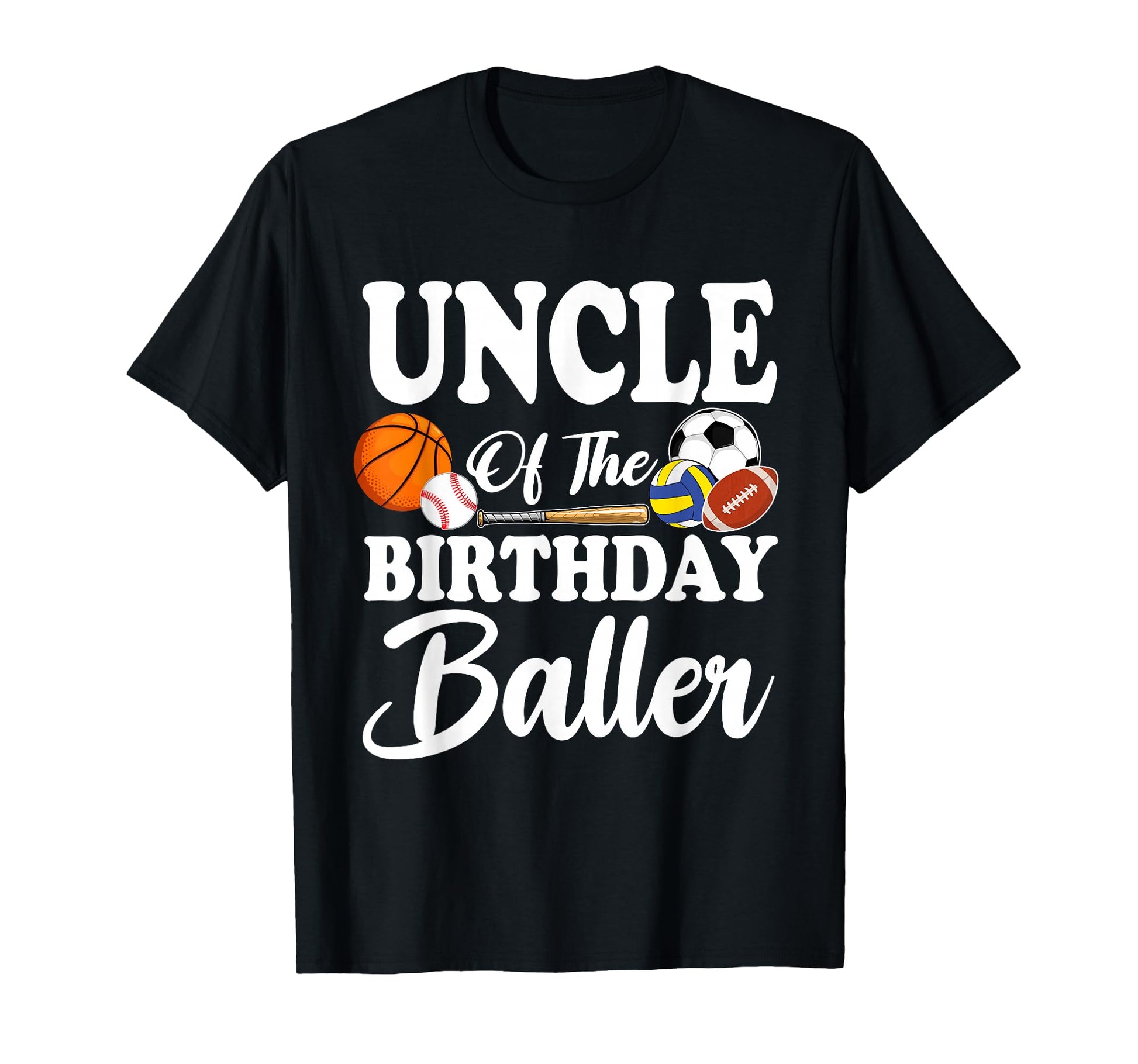 Uncle Birthday Baller Sports T-Shirt - Casual Everyday Wear Unisex - T-Shirt, Sweatshirt, Hoodie