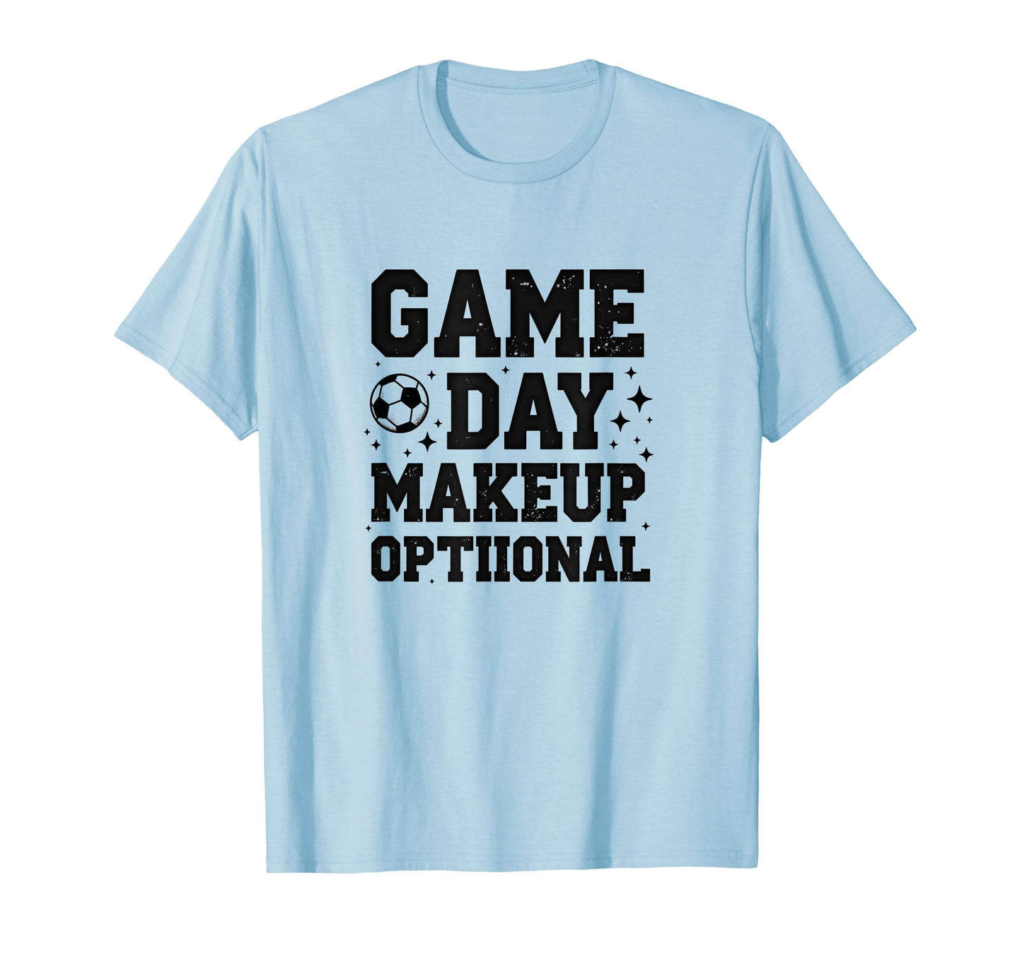 Game Day Makeup Optional Soccer Mom T-Shirt - Fun Novelty Design for Adults - T-Shirt, Sweatshirt, Hoodie