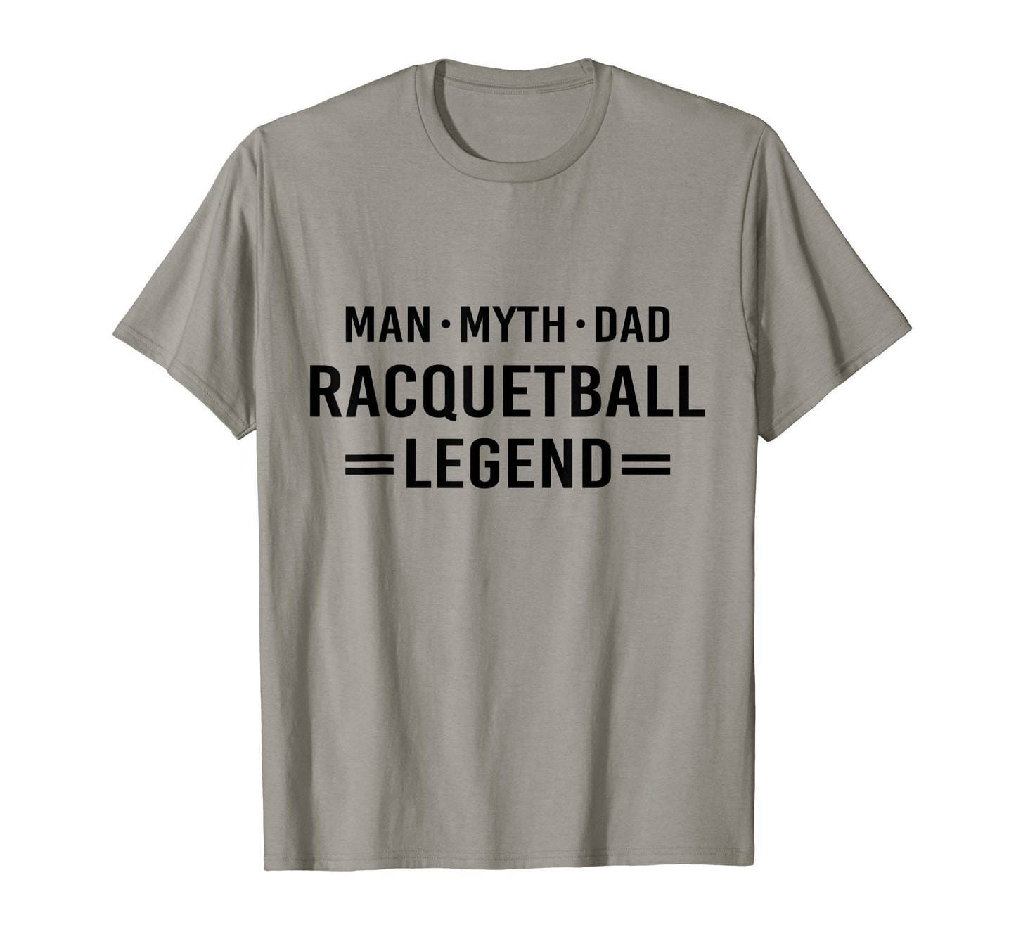 Myth Legend Dad Racquetball T-Shirt - Casual Everyday Wear Unisex - T-Shirt, Sweatshirt, Hoodie