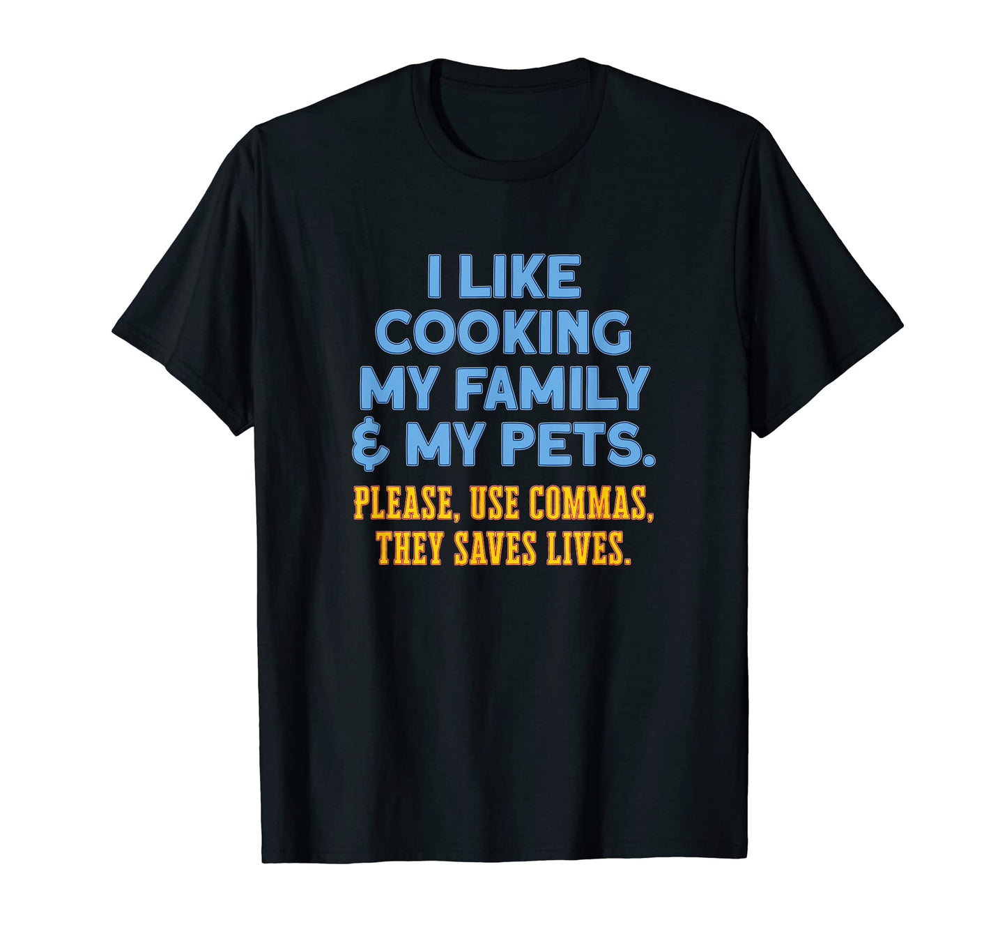 I Like Cooking My Family Pets Humorous T-Shirt - Aesthetic Graphic Unisex - T-Shirt, Sweatshirt, Hoodie