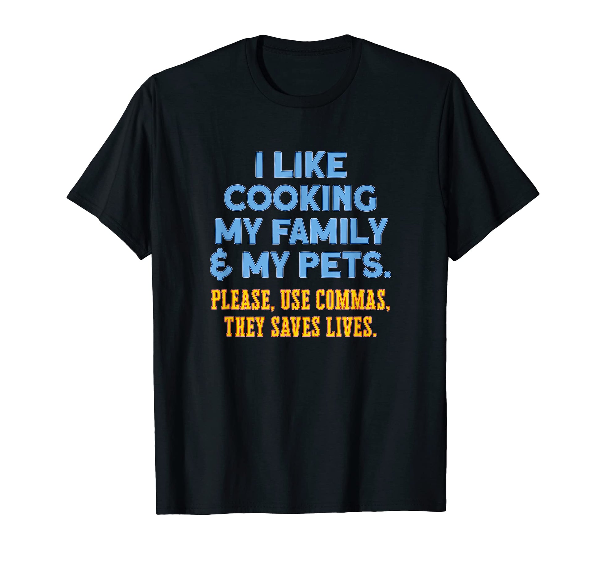 I Like Cooking My Family Pets Humorous T-Shirt - Aesthetic Graphic Unisex - T-Shirt, Sweatshirt, Hoodie