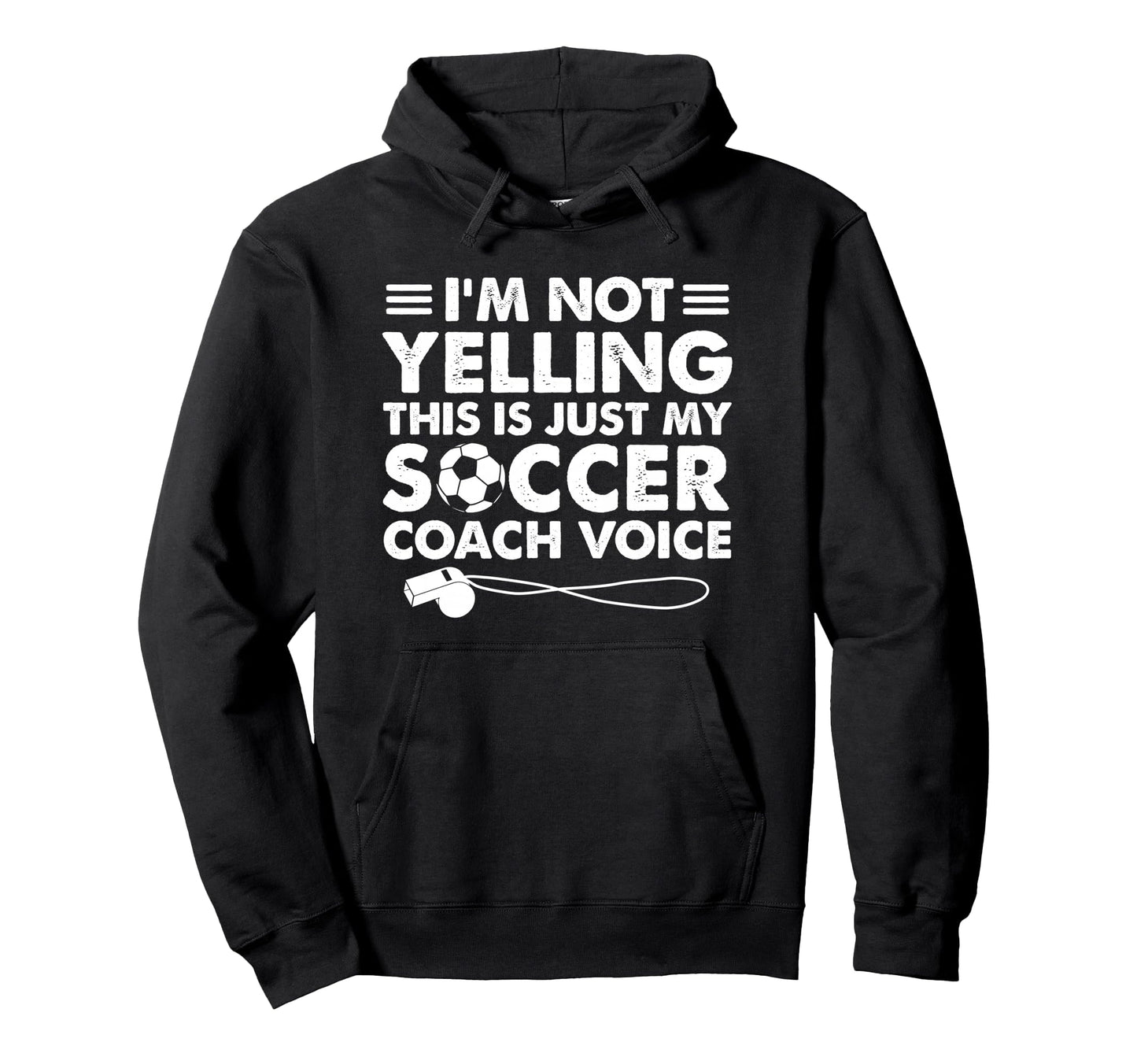 Im Not Yelling This Is Just My Soccer Hoodie - Trendy Graphic for Adults - T-Shirt, Sweatshirt, Hoodie