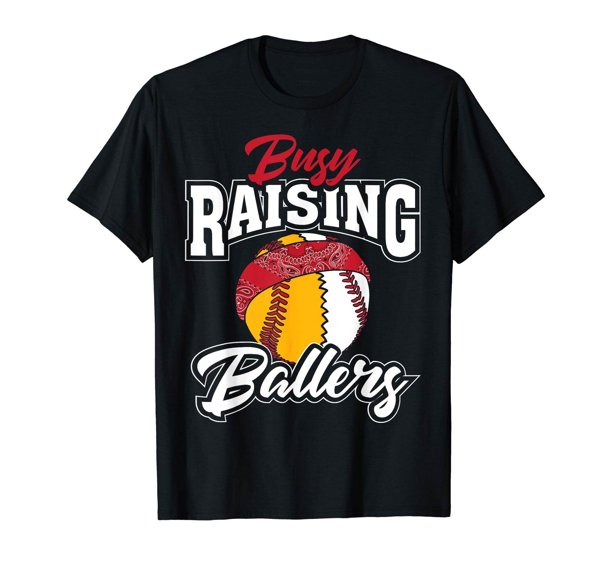 Funny Busy Raising Ballers Gift T-Shirt - Casual Everyday Wear Unisex - T-Shirt, Sweatshirt, Hoodie