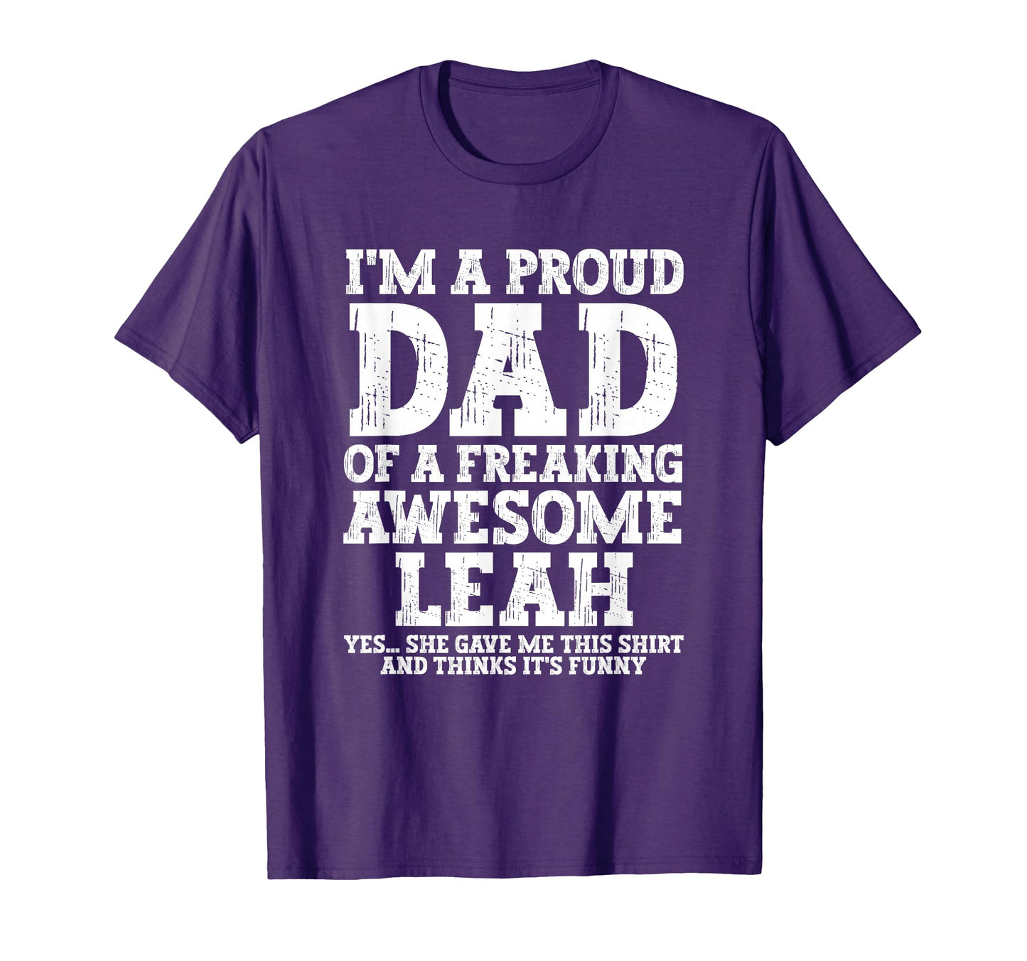 Dad Leah Personalized Name Funny T-Shirt - Novelty Apparel for Adults - T-Shirt, Sweatshirt, Hoodie