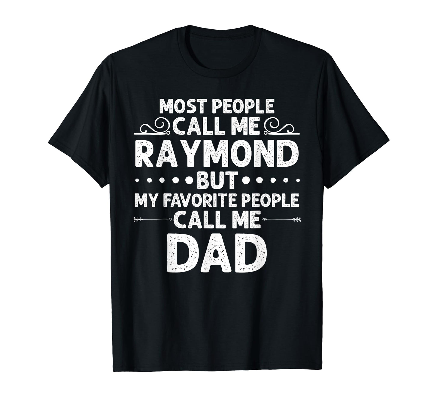 Raymond Gift Name Funny Fathers Day T-Shirt - Trendy Graphic Unisex - T-Shirt, Sweatshirt, Hoodie