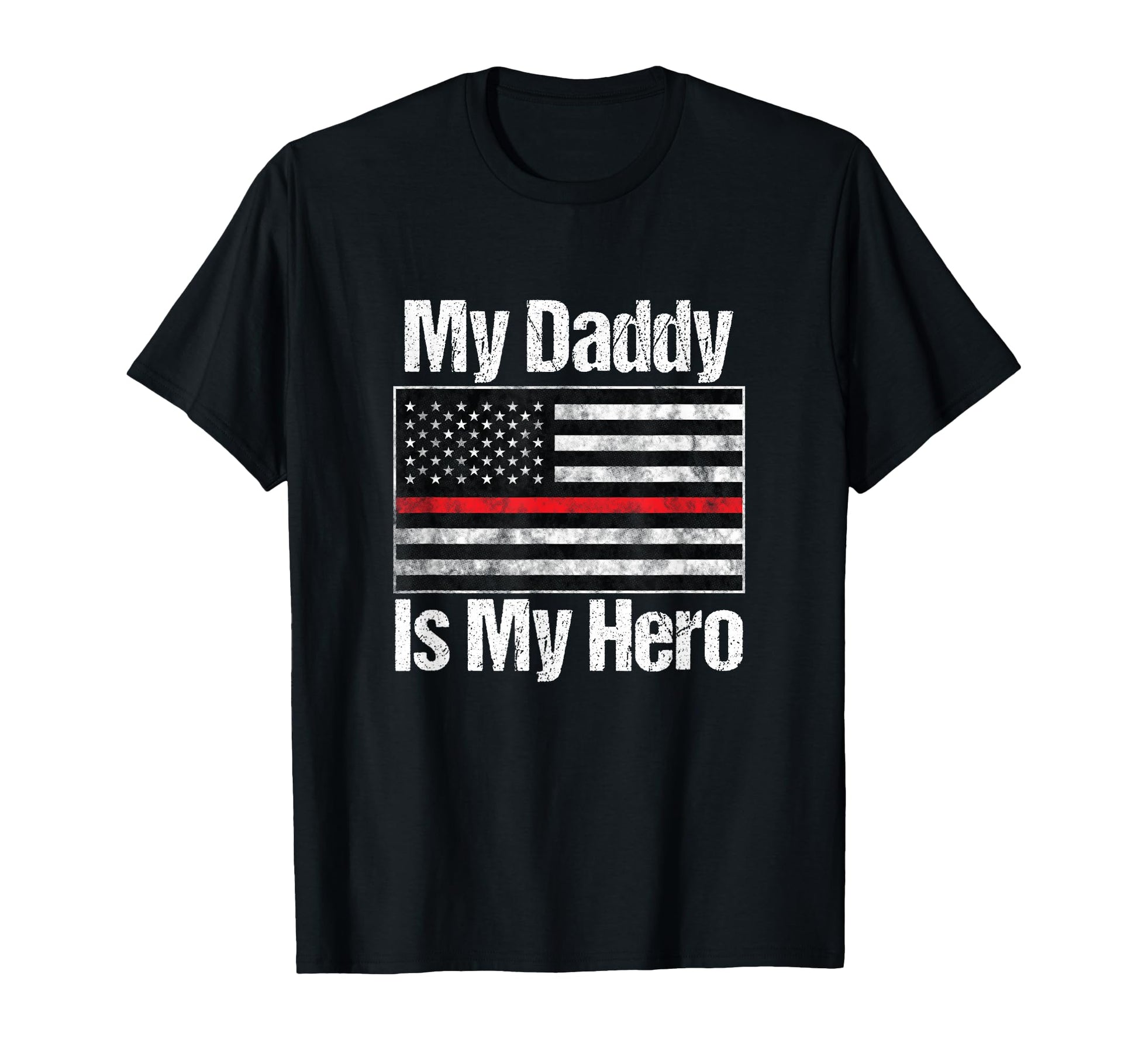 Red Line Firefighter My Daddy Is My Hero T-Shirt - Unique Graphic Unisex - T-Shirt, Sweatshirt, Hoodie