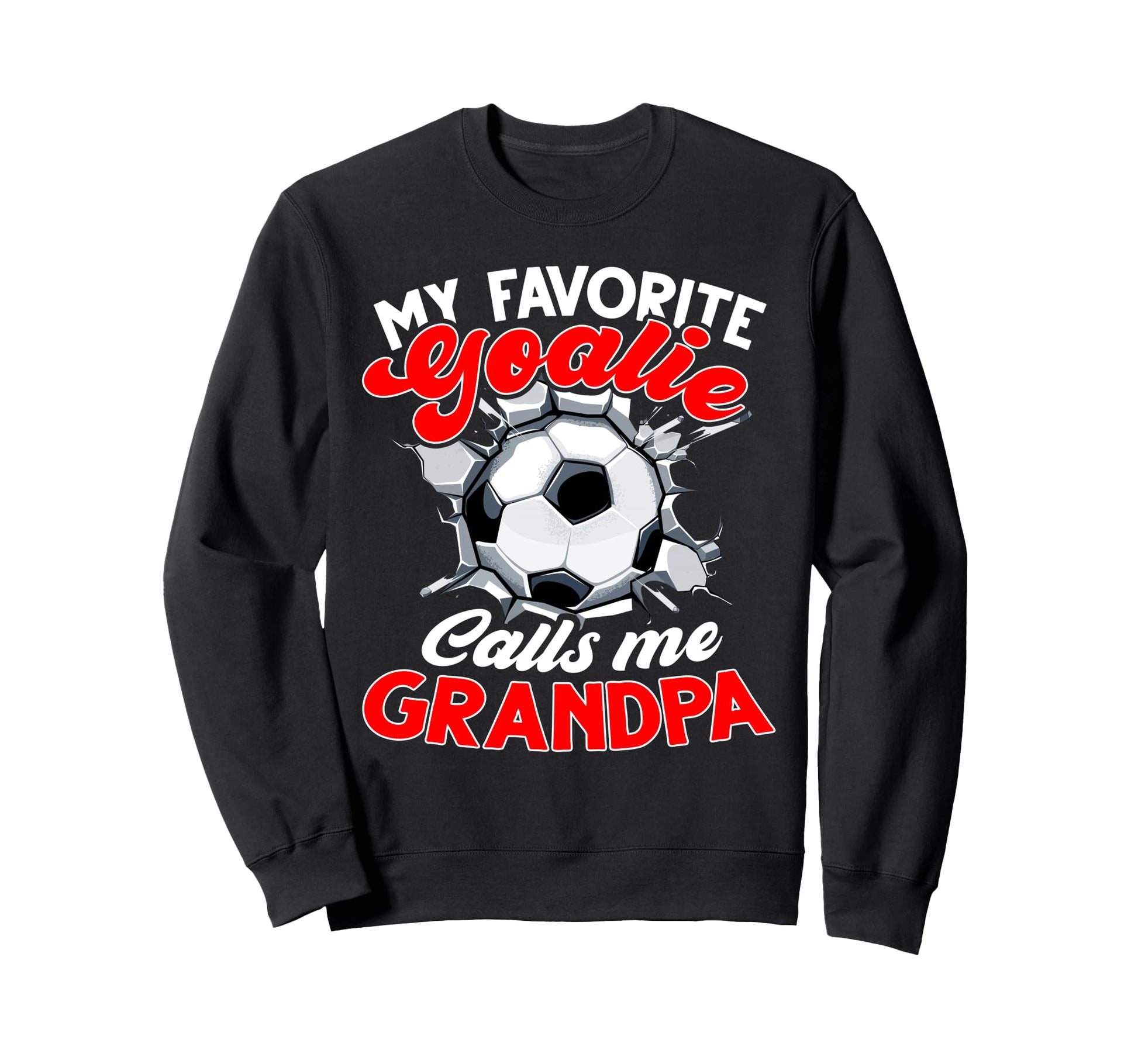 My Favorite Goalie Calls Me Sweatshirt - Casual Everyday Wear Men Women - T-Shirt, Sweatshirt, Hoodie
