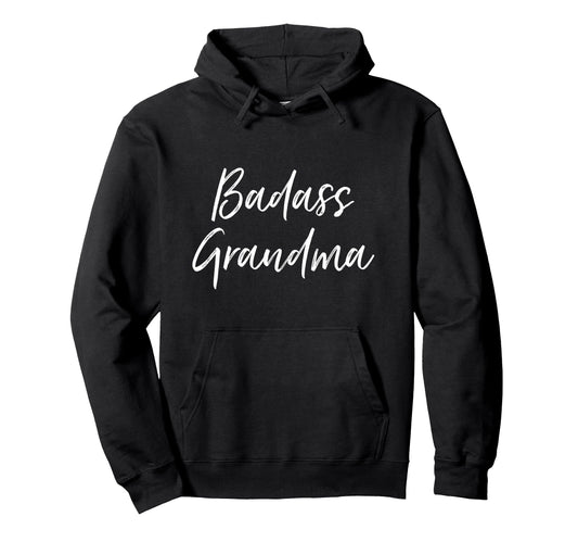 Badass Grandma Funny Grandmother Hoodie - Fun Novelty Design Men Women - T-Shirt, Sweatshirt, Hoodie