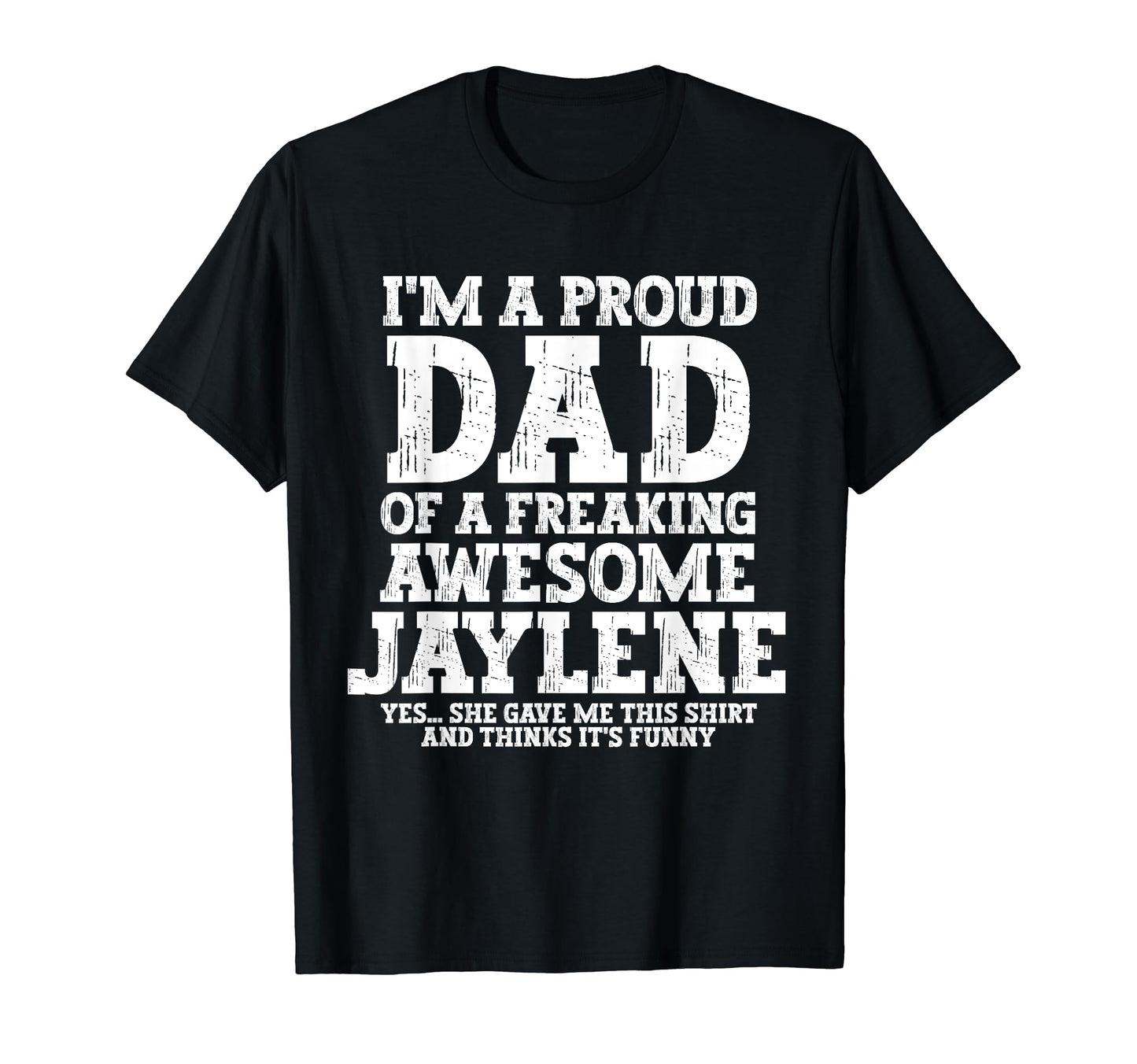 Dad Jaylene Personalized Name Funny T-Shirt - Custom Art Print Men Women - T-Shirt, Sweatshirt, Hoodie