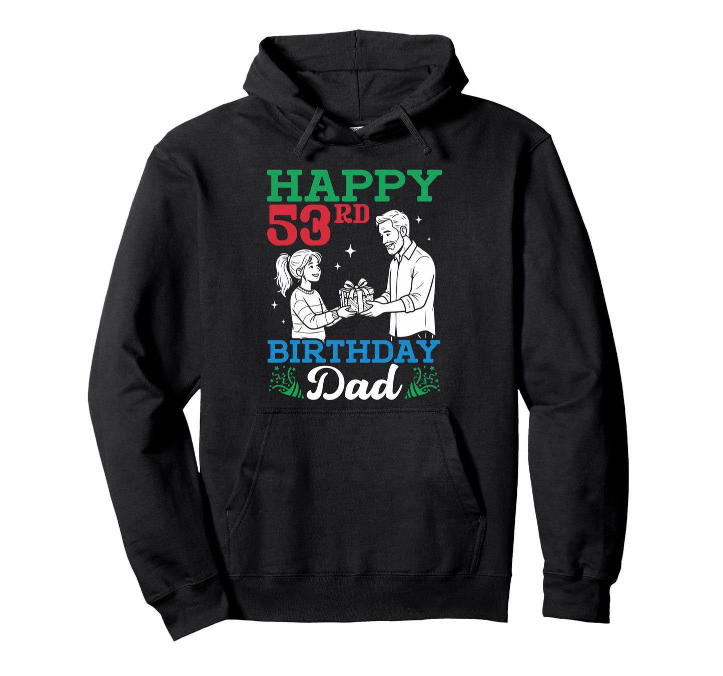 Happy 53Rd Birthday Dad 53 Years Hoodie - Fun Novelty Design for Adults - T-Shirt, Sweatshirt, Hoodie