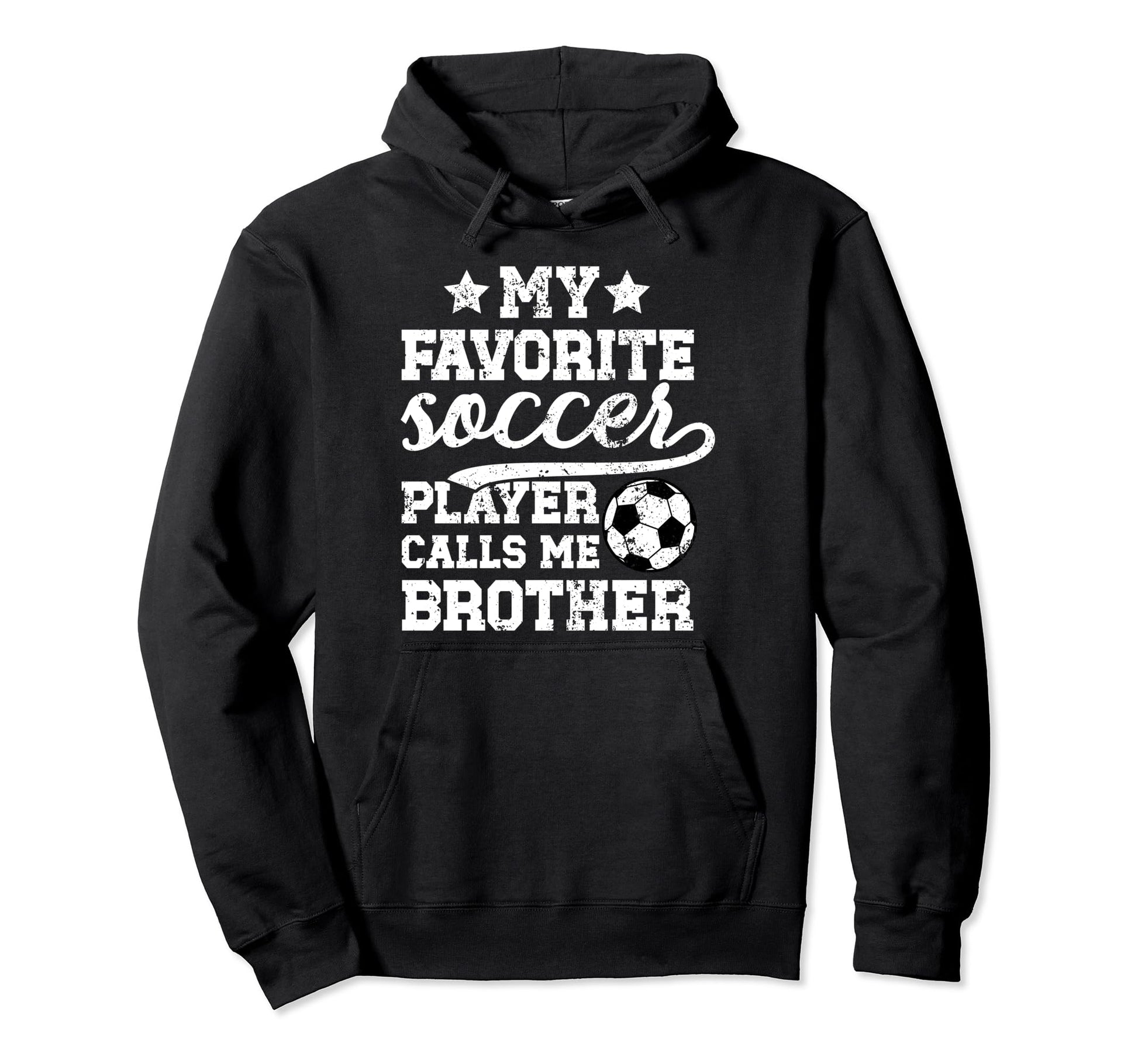 My Favorite Soccer Player Brother Hoodie - Streetwear Style Men Women - T-Shirt, Sweatshirt, Hoodie