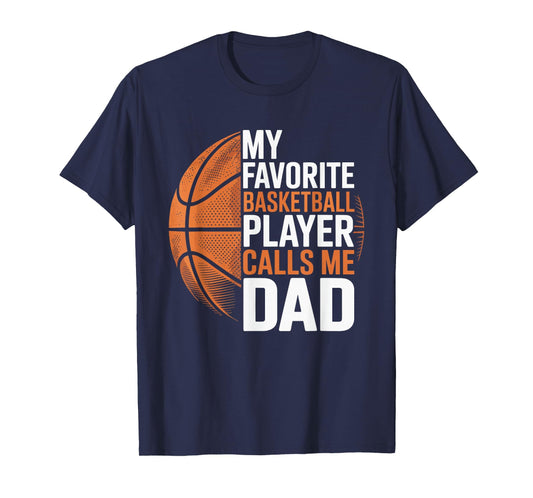 Basketball Dad My Favorite Basketball T-Shirt - Novelty Apparel Unisex - T-Shirt, Sweatshirt, Hoodie