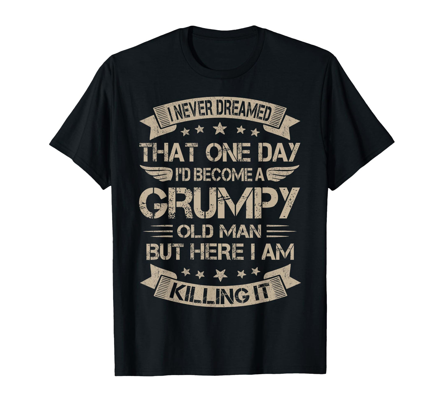 I Never Dreamed That Id Become Grumpy T-Shirt - Custom Art Print Men Women - T-Shirt, Sweatshirt, Hoodie
