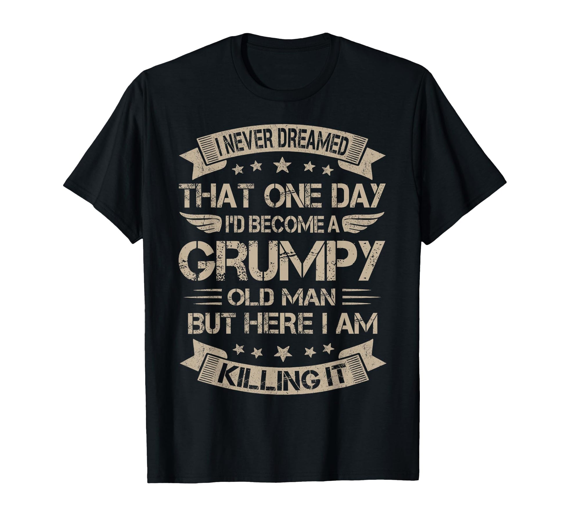 I Never Dreamed That Id Become Grumpy T-Shirt - Custom Art Print Men Women - T-Shirt, Sweatshirt, Hoodie