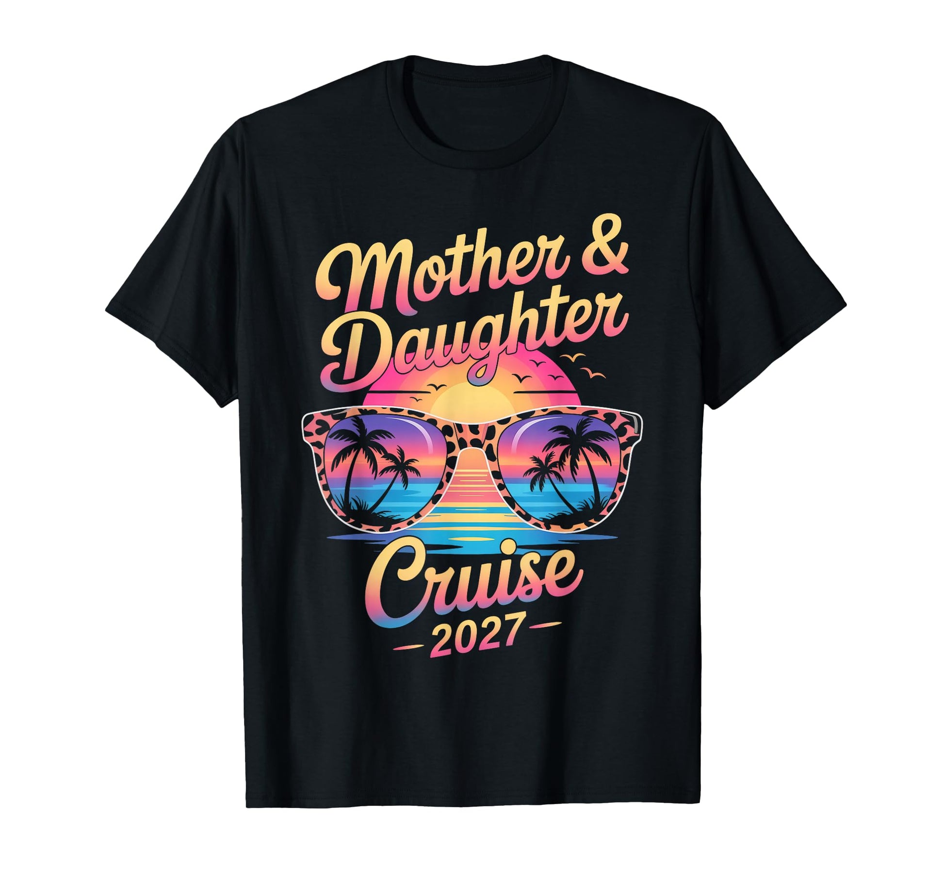 Mother Daughter Cruise 2027 T-Shirt - Casual Everyday Wear for Adults - T-Shirt, Sweatshirt, Hoodie