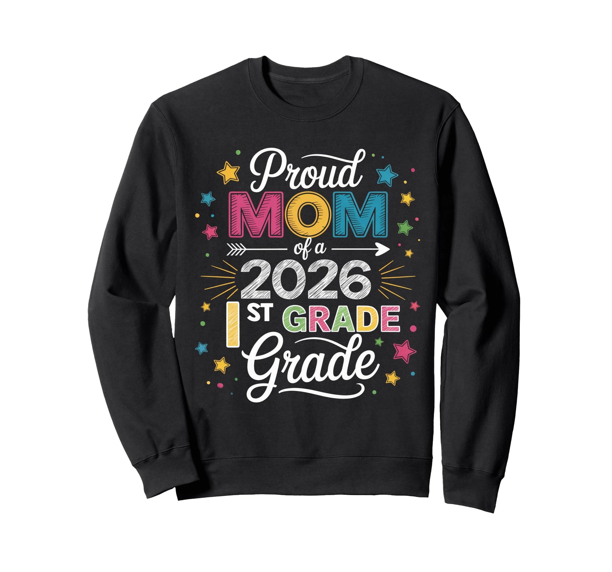 Proud Mom Class 2026 1St Grade Graduate Sweatshirt - Graphic Print Unisex - T-Shirt, Sweatshirt, Hoodie