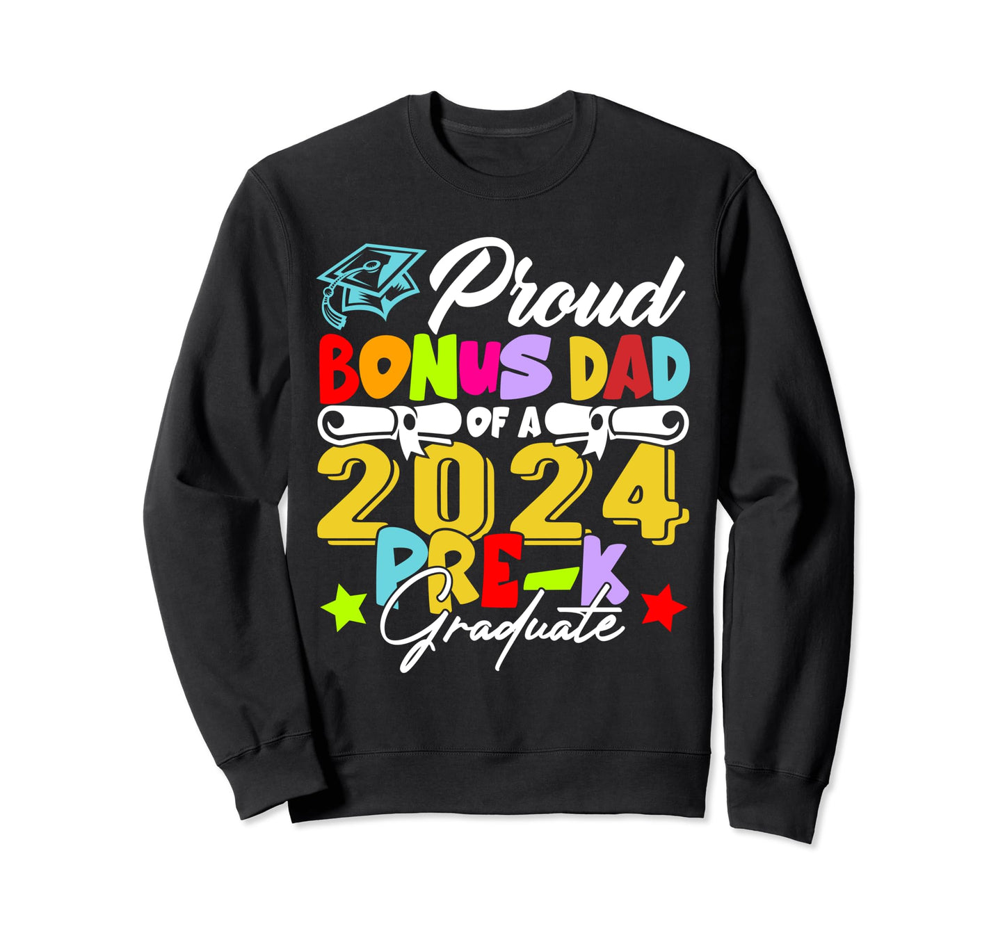 Proud Bonus Dad Class 2024 Pre K Sweatshirt - Trendy Graphic Unisex - T-Shirt, Sweatshirt, Hoodie