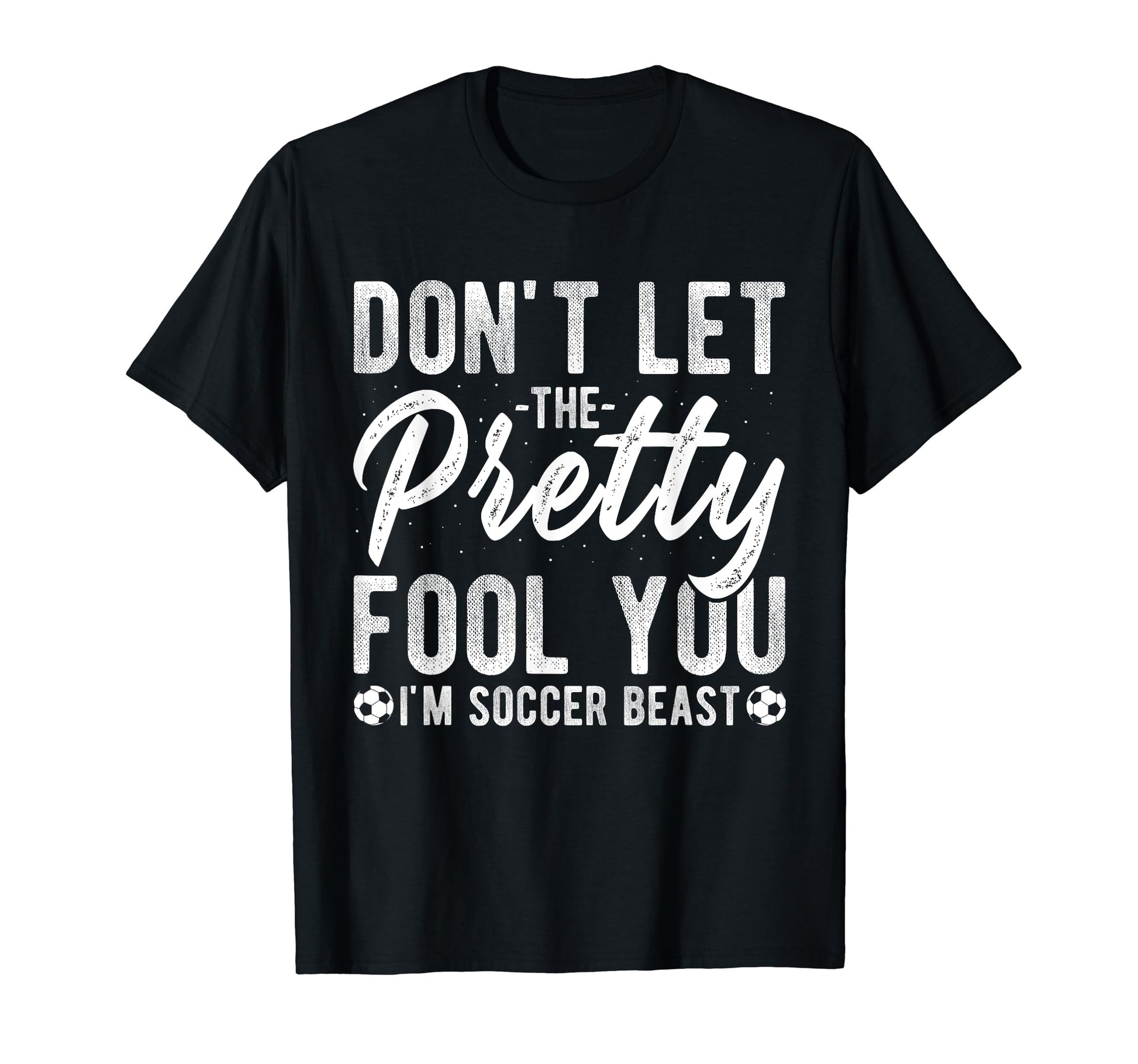 Dont Let Pretty Face Fool You Im T-Shirt - Trendy Graphic for Adults - T-Shirt, Sweatshirt, Hoodie