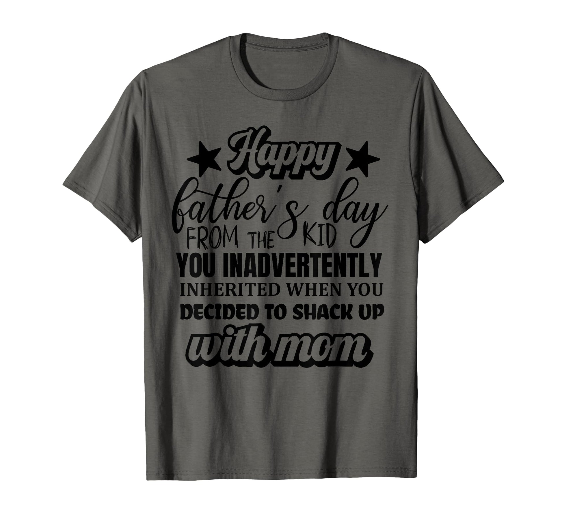 Shack Up Mom Hilarious Fathers Day T-Shirt - Casual Everyday Wear Unisex - T-Shirt, Sweatshirt, Hoodie