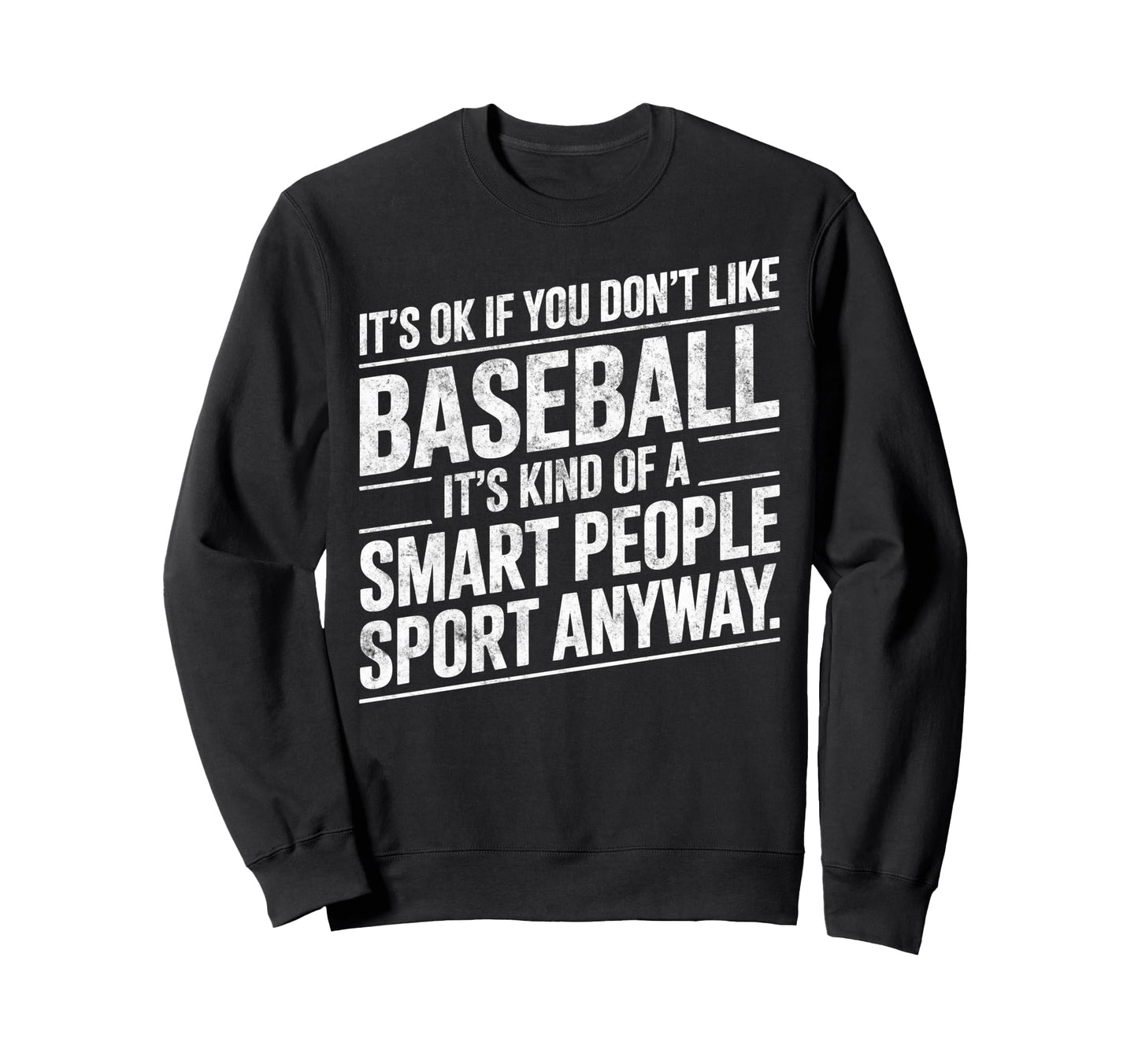 Its Ok If You Dont Like Baseball Sweatshirt - Streetwear Style for Adults - T-Shirt, Sweatshirt, Hoodie