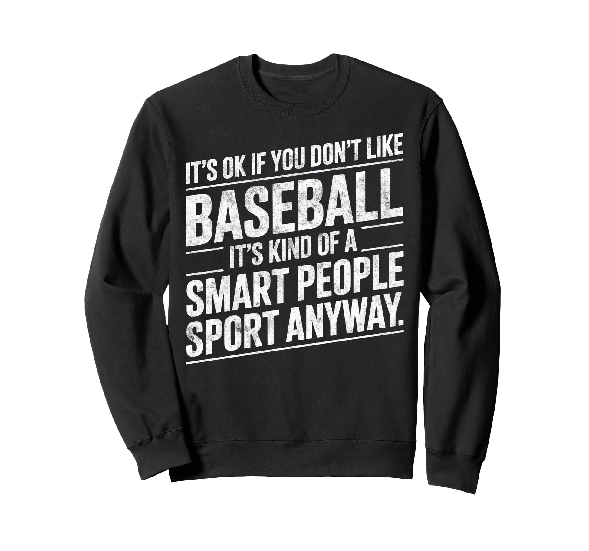 Its Ok If You Dont Like Baseball Sweatshirt - Streetwear Style for Adults - T-Shirt, Sweatshirt, Hoodie