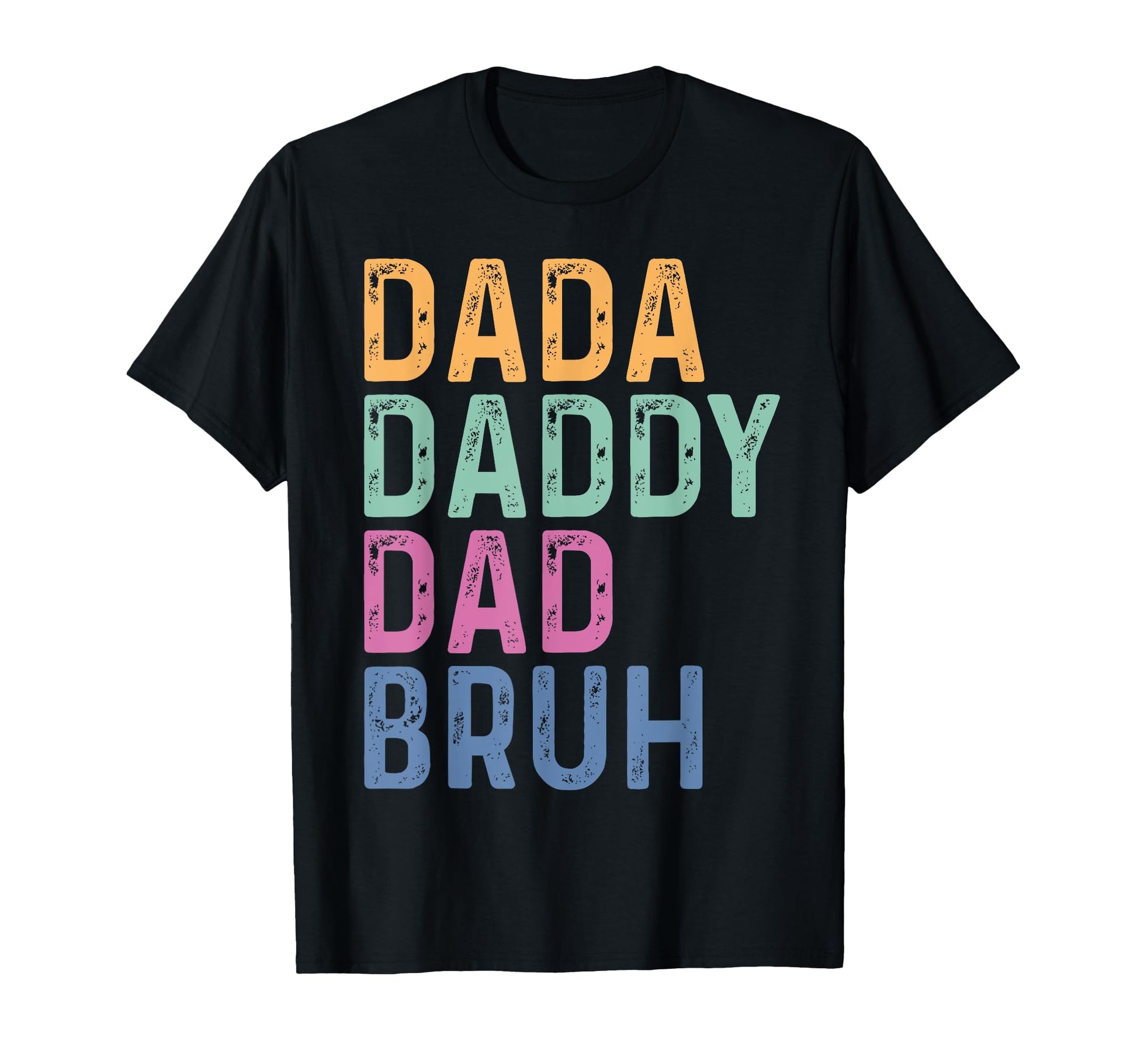 Dada Daddy Dad Bruh Funny Fathers Day T-Shirt - Fun Novelty Design Unisex - T-Shirt, Sweatshirt, Hoodie
