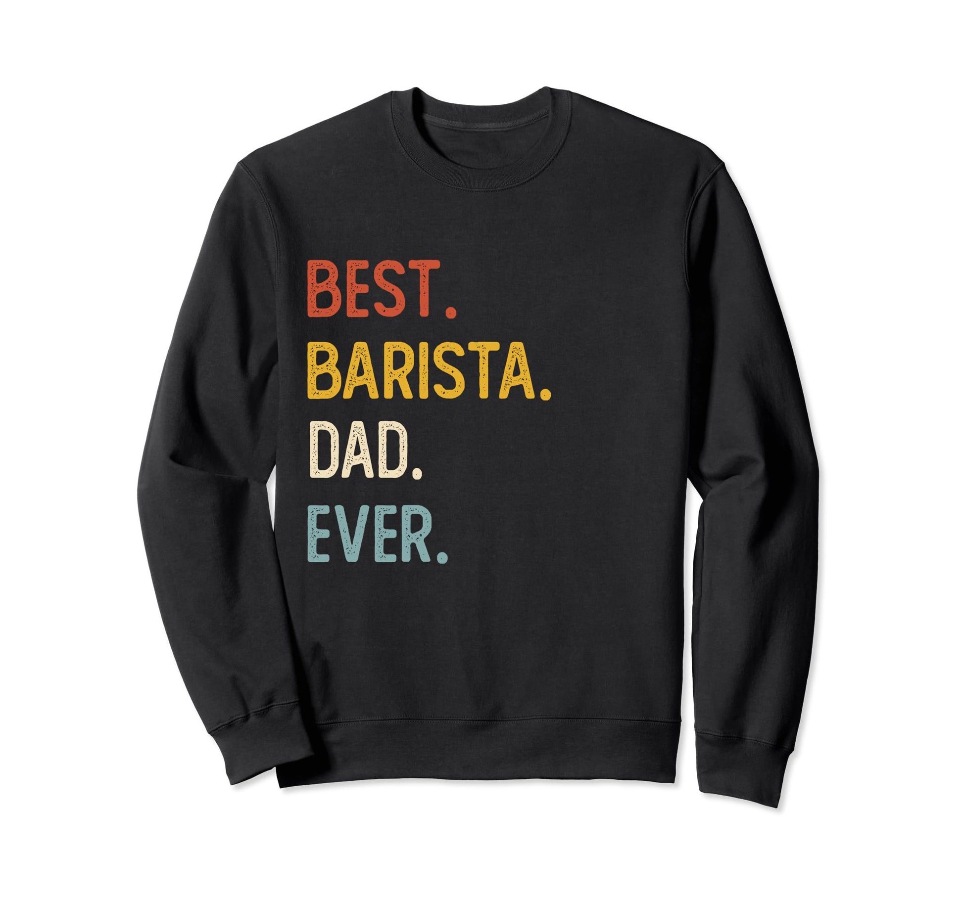 Funny Dad Shirts Best Barista Dad Sweatshirt - Minimalist Print for Adults - T-Shirt, Sweatshirt, Hoodie