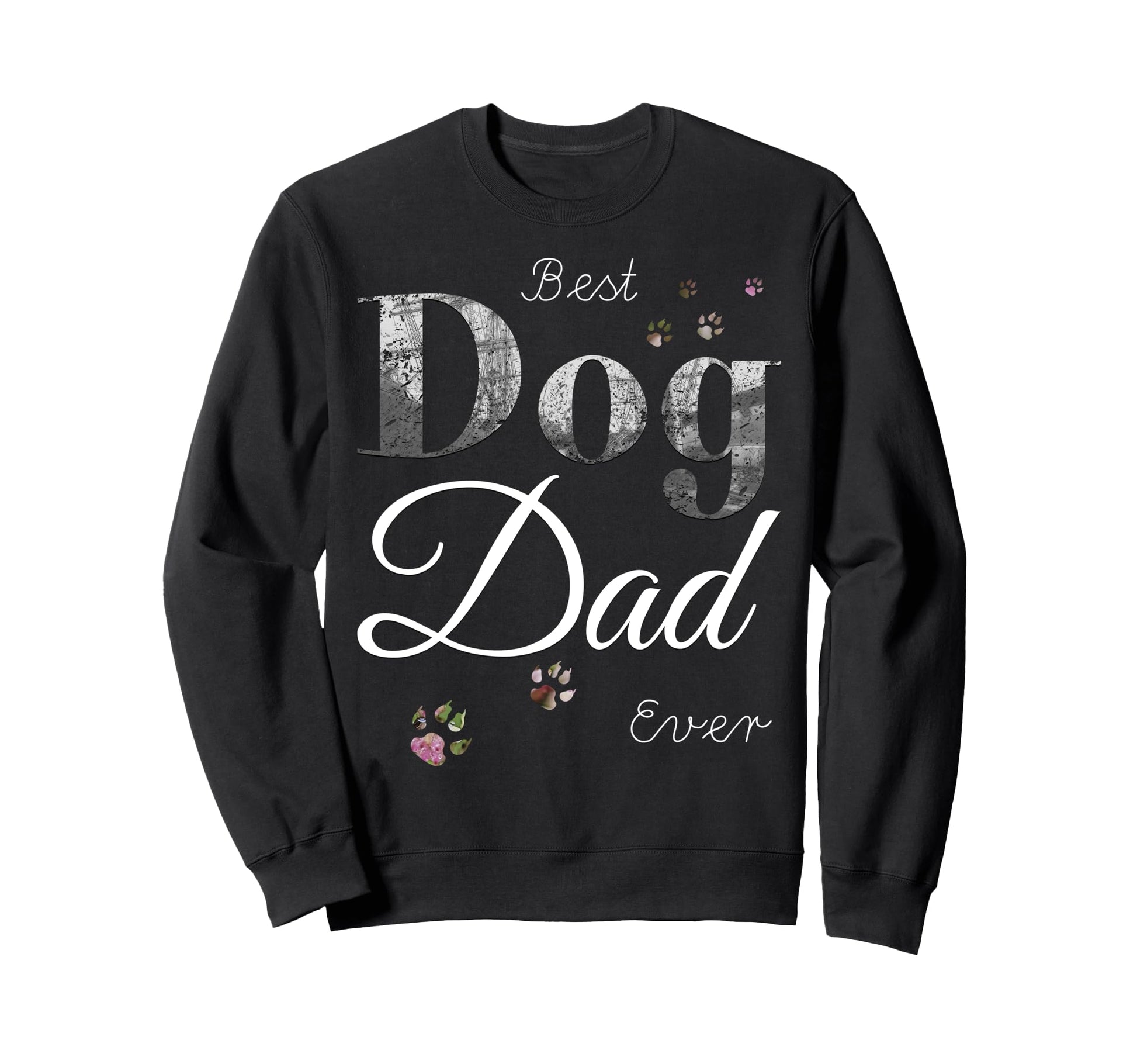 Best Dog Dad Ever Funny Dog Lover Sweatshirt - Trendy Graphic for Adults - T-Shirt, Sweatshirt, Hoodie