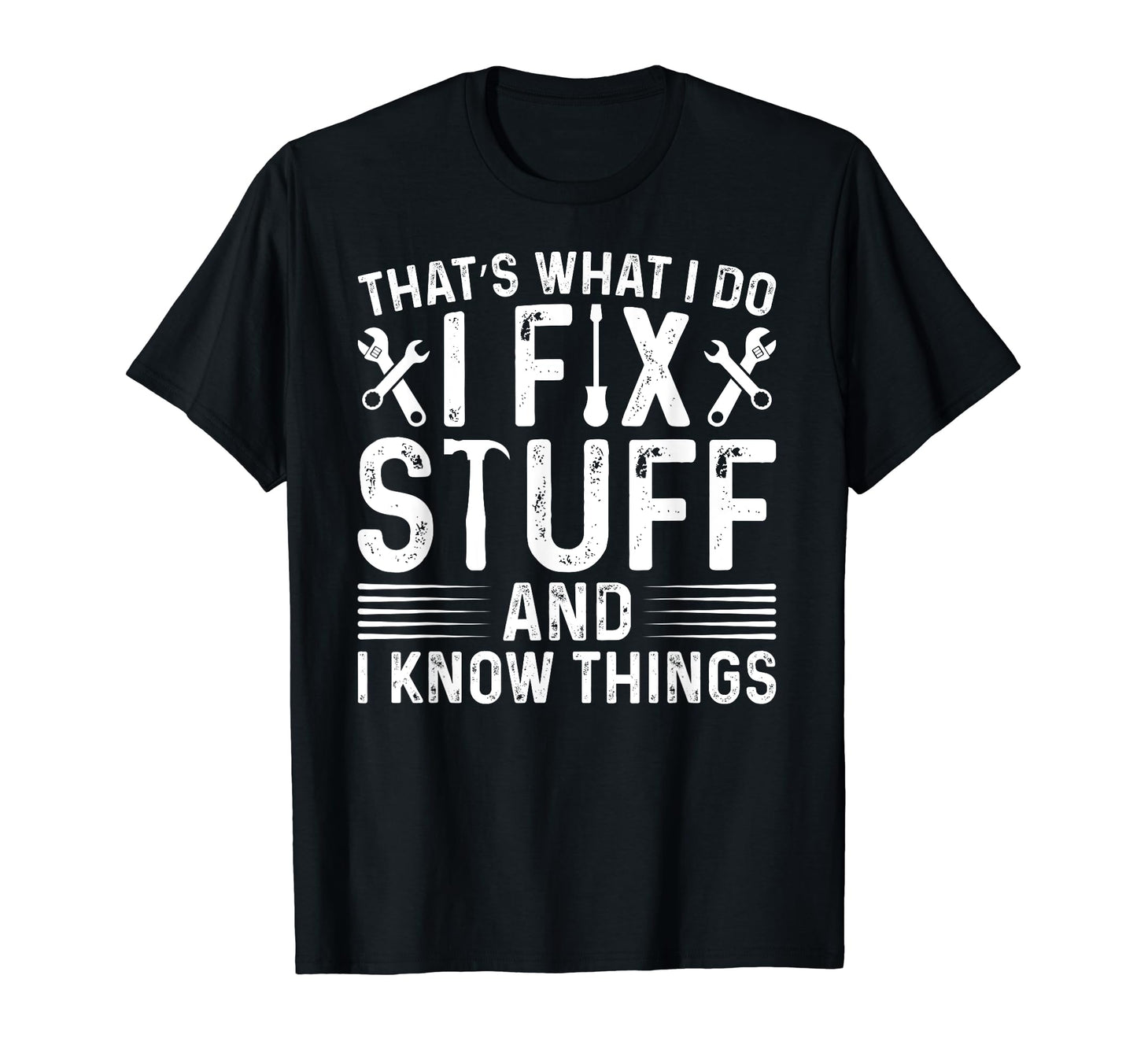 Thats What I Do I Fix Stuff And T-Shirt - Fun Novelty Design for Adults - T-Shirt, Sweatshirt, Hoodie