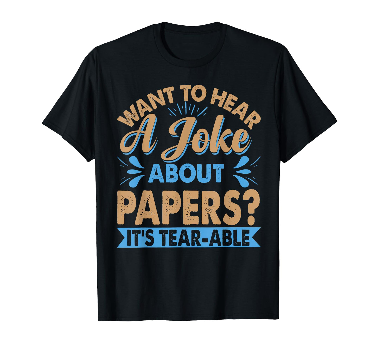 Want To Hear Joke About Paper Dad Jokes T-Shirt - Streetwear Style Unisex - T-Shirt, Sweatshirt, Hoodie