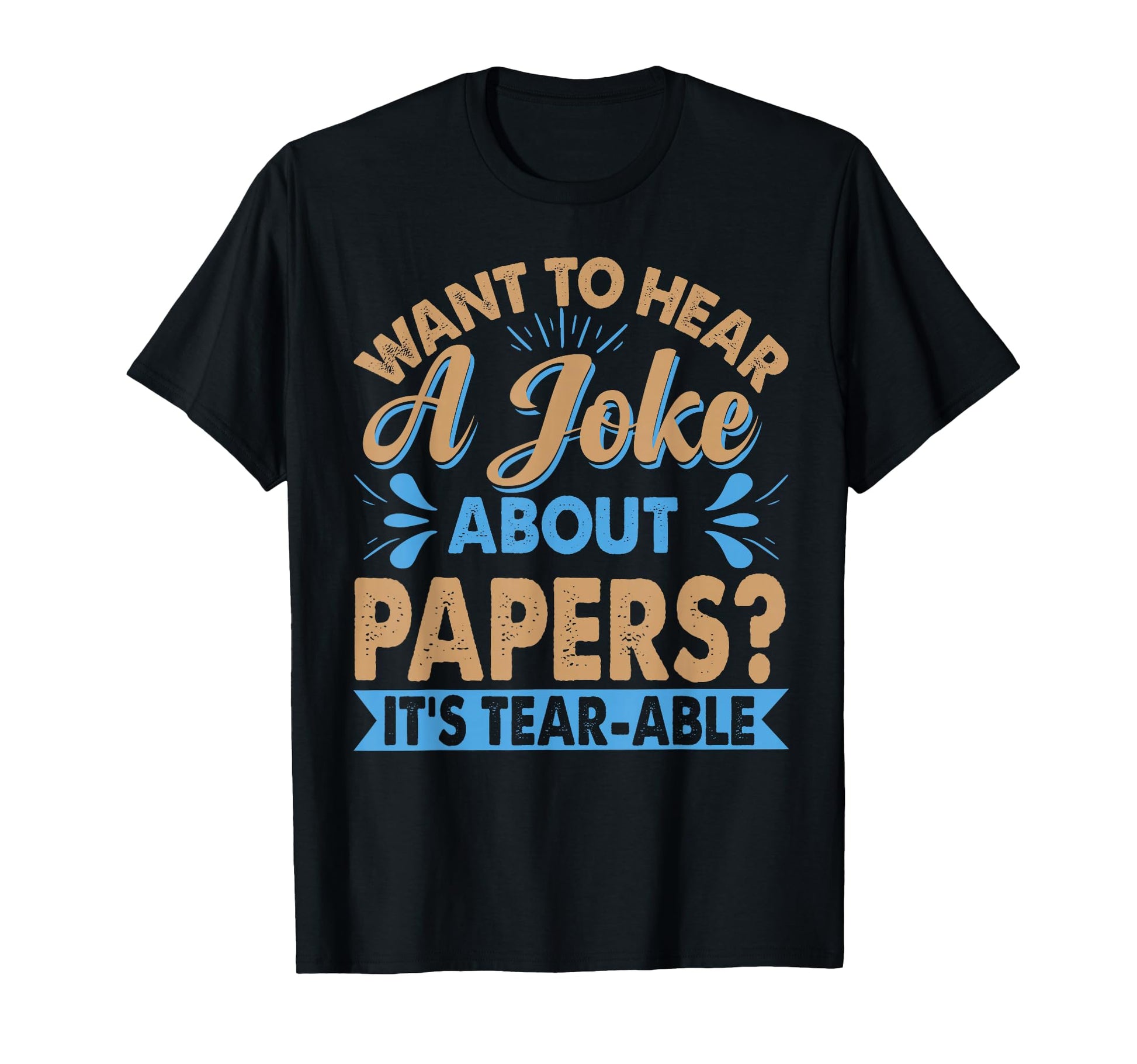 Want To Hear Joke About Paper Dad Jokes T-Shirt - Streetwear Style Unisex - T-Shirt, Sweatshirt, Hoodie