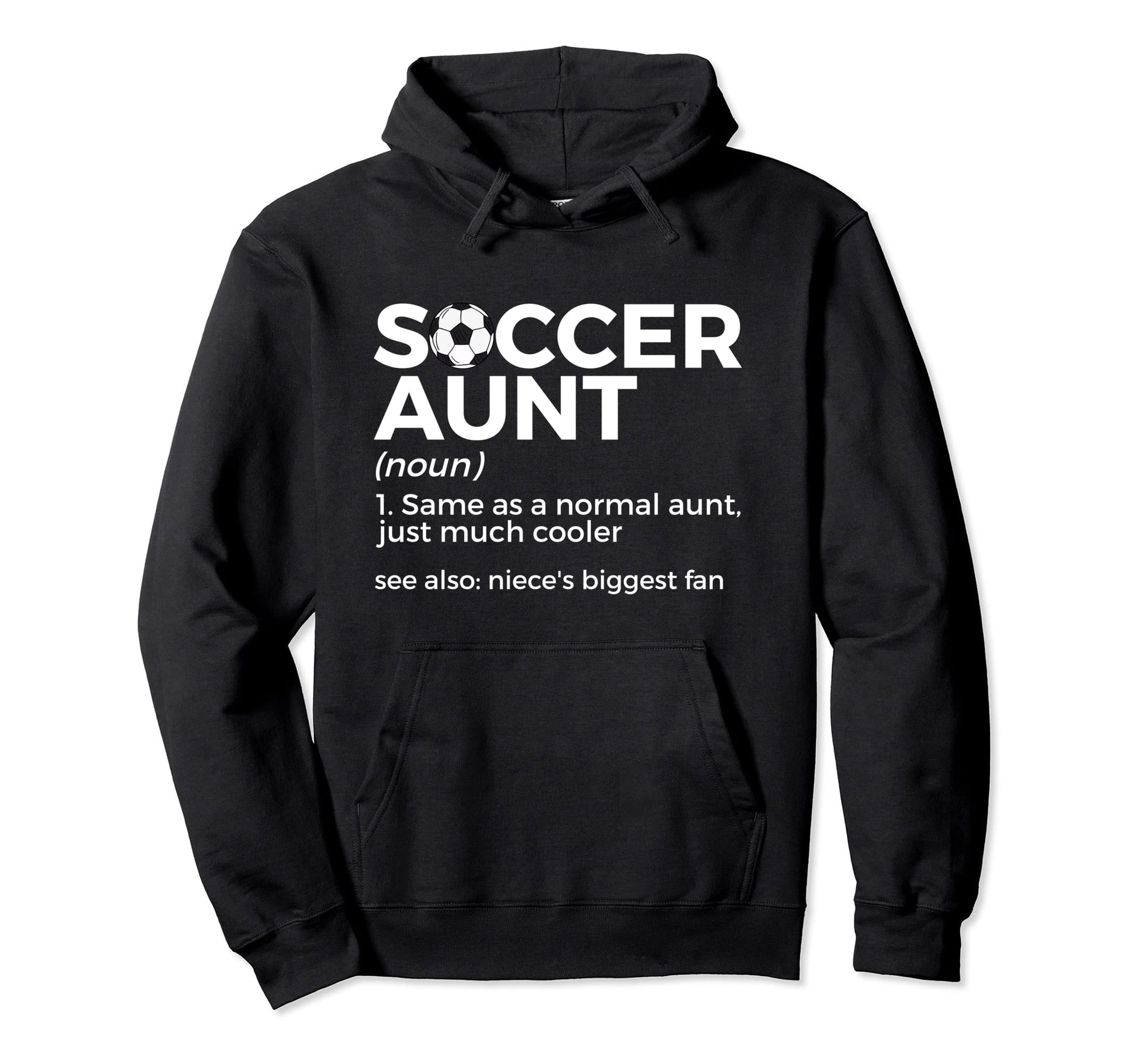 Soccer Aunt Definition Nieces Biggest Hoodie - Novelty Apparel for Adults - T-Shirt, Sweatshirt, Hoodie