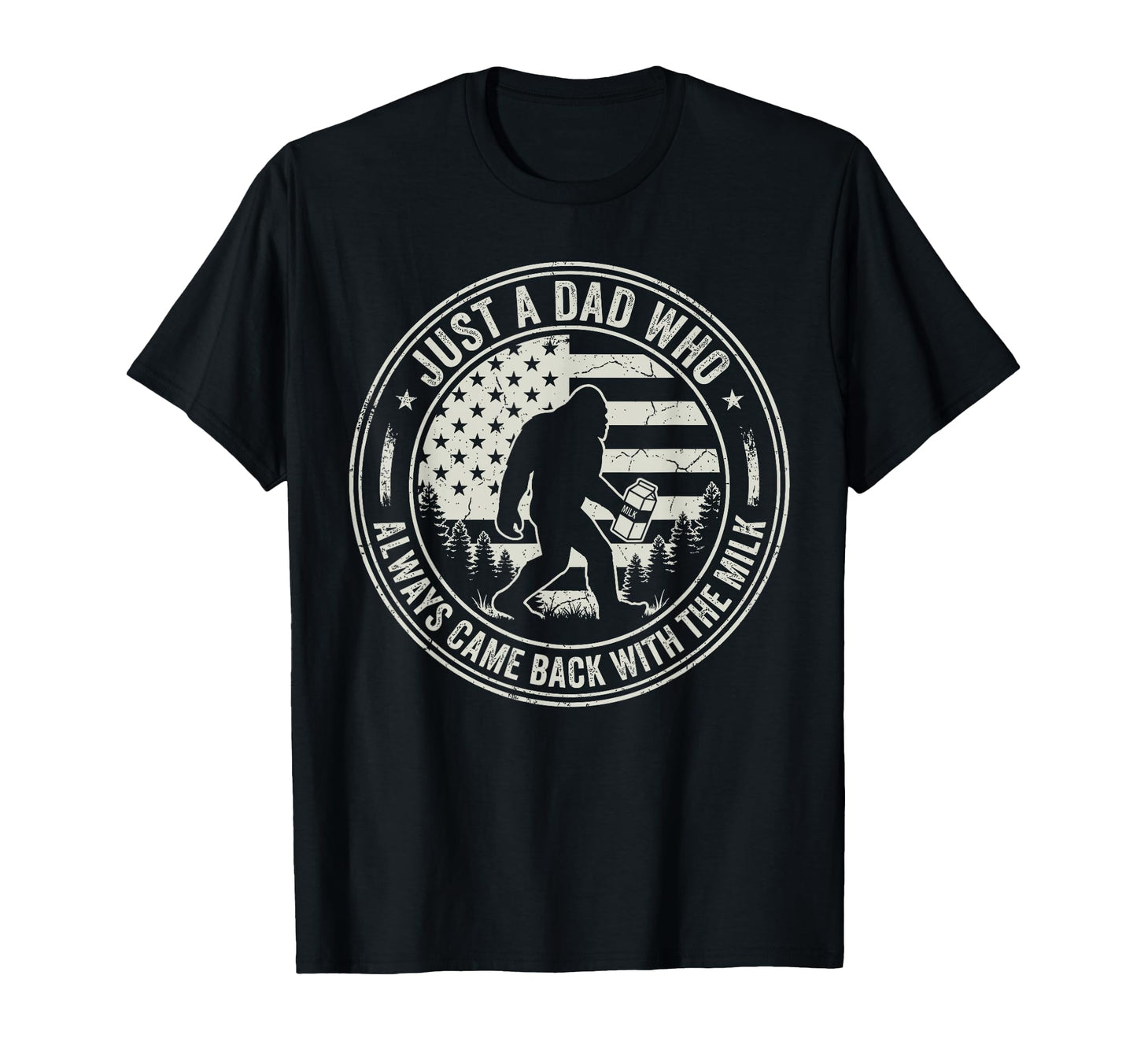 Just Dad Who Always Came Back Milk T-Shirt - Custom Art Print Men Women - T-Shirt, Sweatshirt, Hoodie