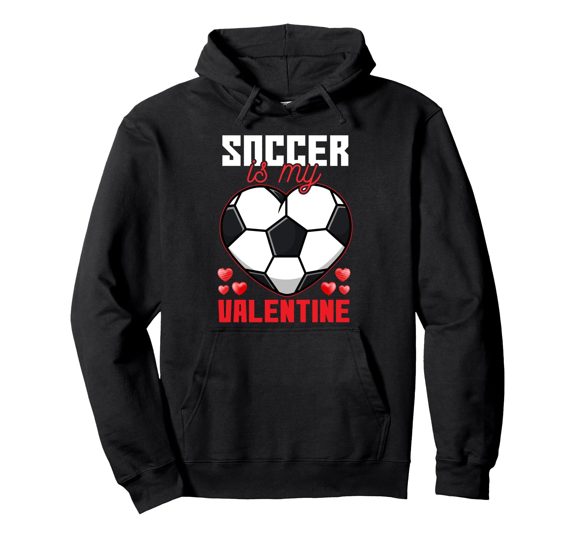 Soccer Is My Valentine Fun Soccer Family Hoodie - Streetwear Style Unisex - T-Shirt, Sweatshirt, Hoodie