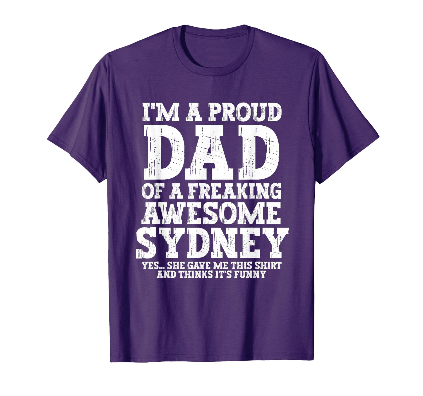 Dad Sydney Personalized Name Funny Fathers T-Shirt - Trendy Graphic Unisex - T-Shirt, Sweatshirt, Hoodie