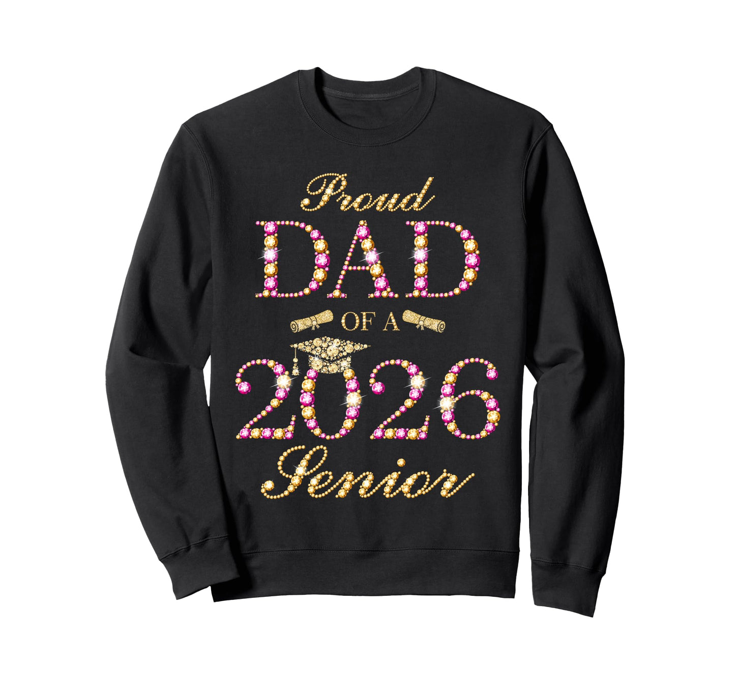 Proud Dad 2026 Senior Graduate Sweatshirt - Fun Novelty Design Unisex - T-Shirt, Sweatshirt, Hoodie