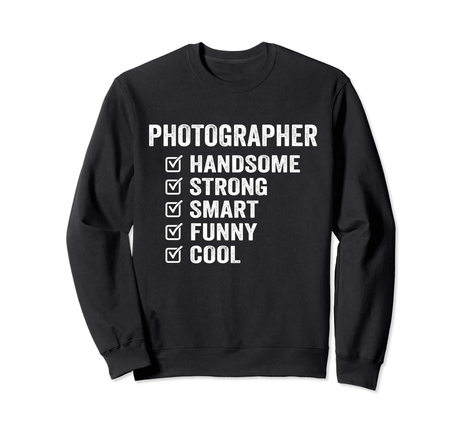 Photographer Handsome Strong Sweatshirt - Casual Everyday Wear Men Women - T-Shirt, Sweatshirt, Hoodie
