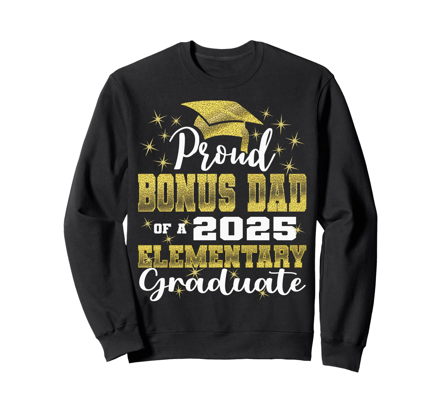 Proud Bonus Dad 5Th Grade Graduate 2025 Sweatshirt - Unique Graphic Unisex - T-Shirt, Sweatshirt, Hoodie