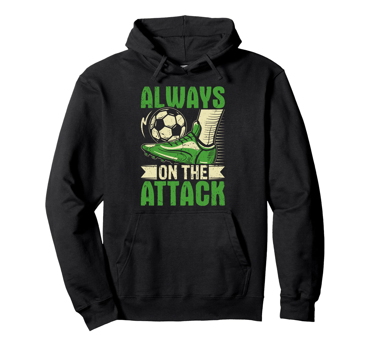 Soccer Always Attack Striker Mindset Hoodie - Unique Graphic Unisex - T-Shirt, Sweatshirt, Hoodie