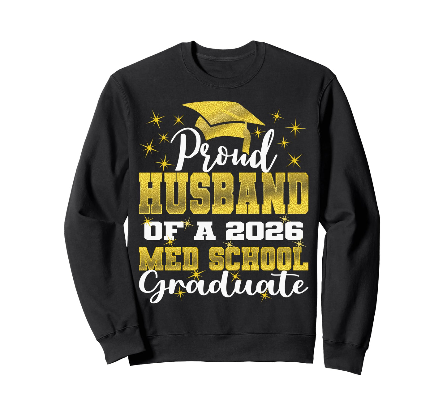 Proud Husband 2026 Class Med School Sweatshirt - Graphic Print Men Women - T-Shirt, Sweatshirt, Hoodie