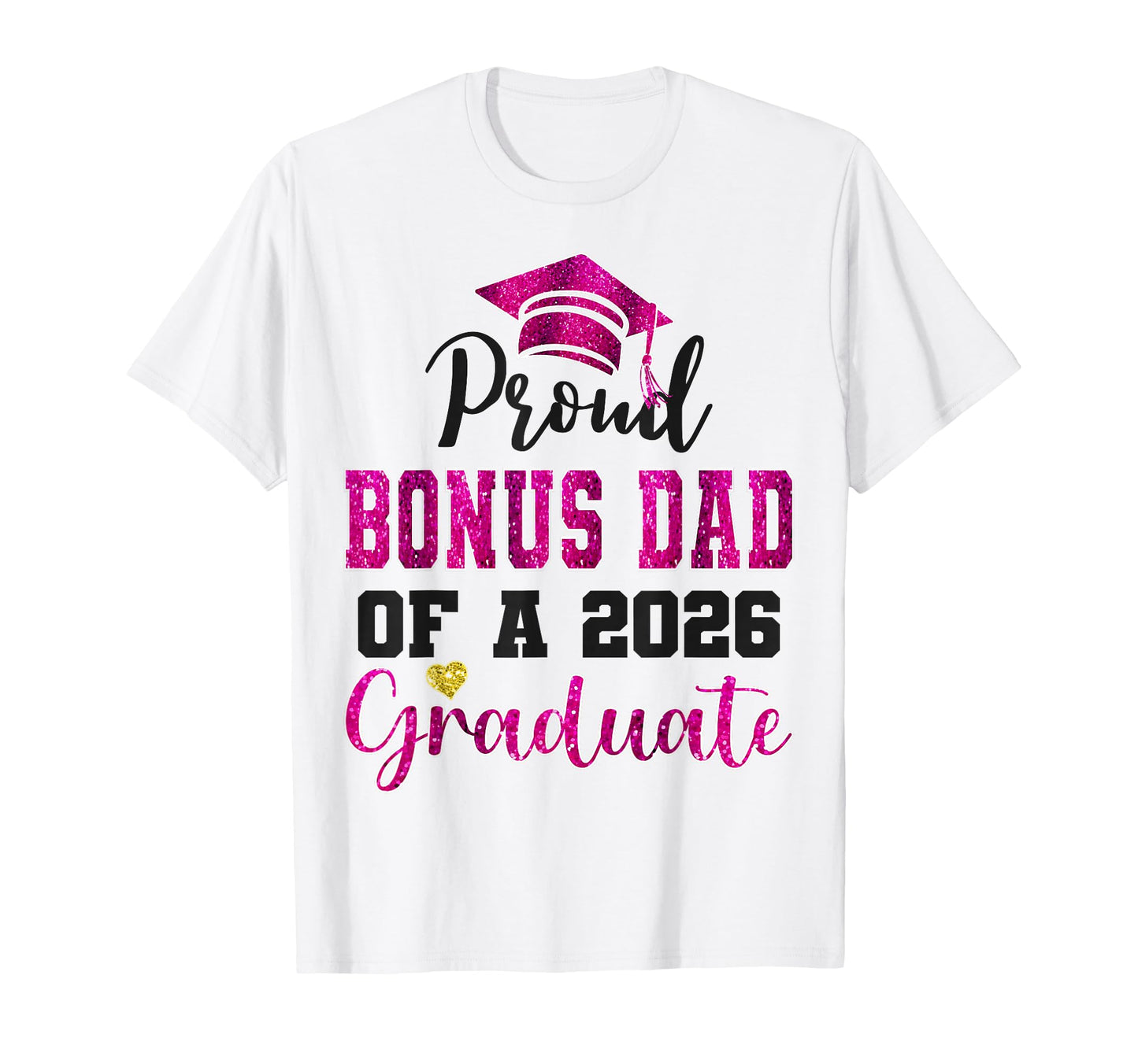 Super Proud Bonus Dad 2026 Graduate T-Shirt - Graphic Print for Adults - T-Shirt, Sweatshirt, Hoodie